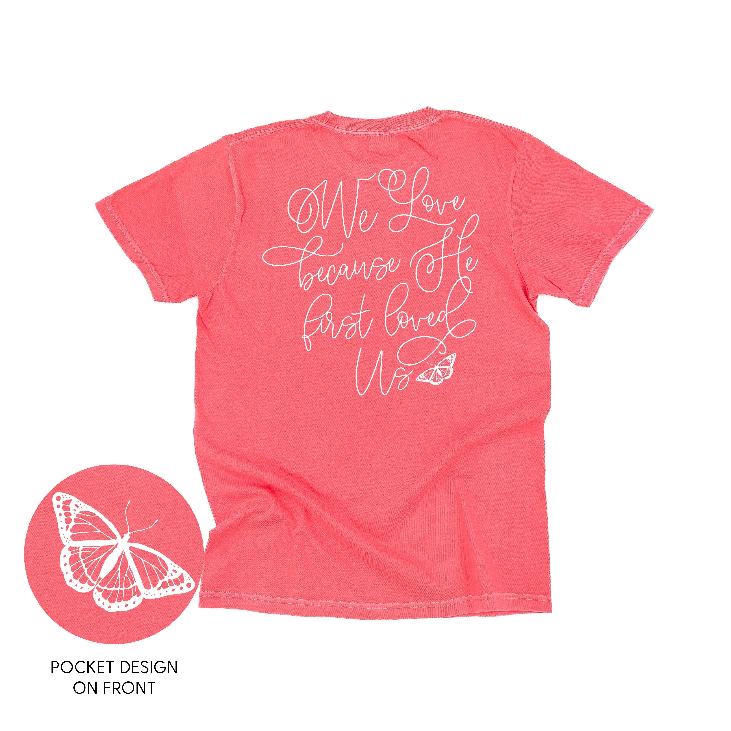 We Love Because He First Loved Us (pf & b) - Comfort Colors Tee Little Mama Shirt Shop