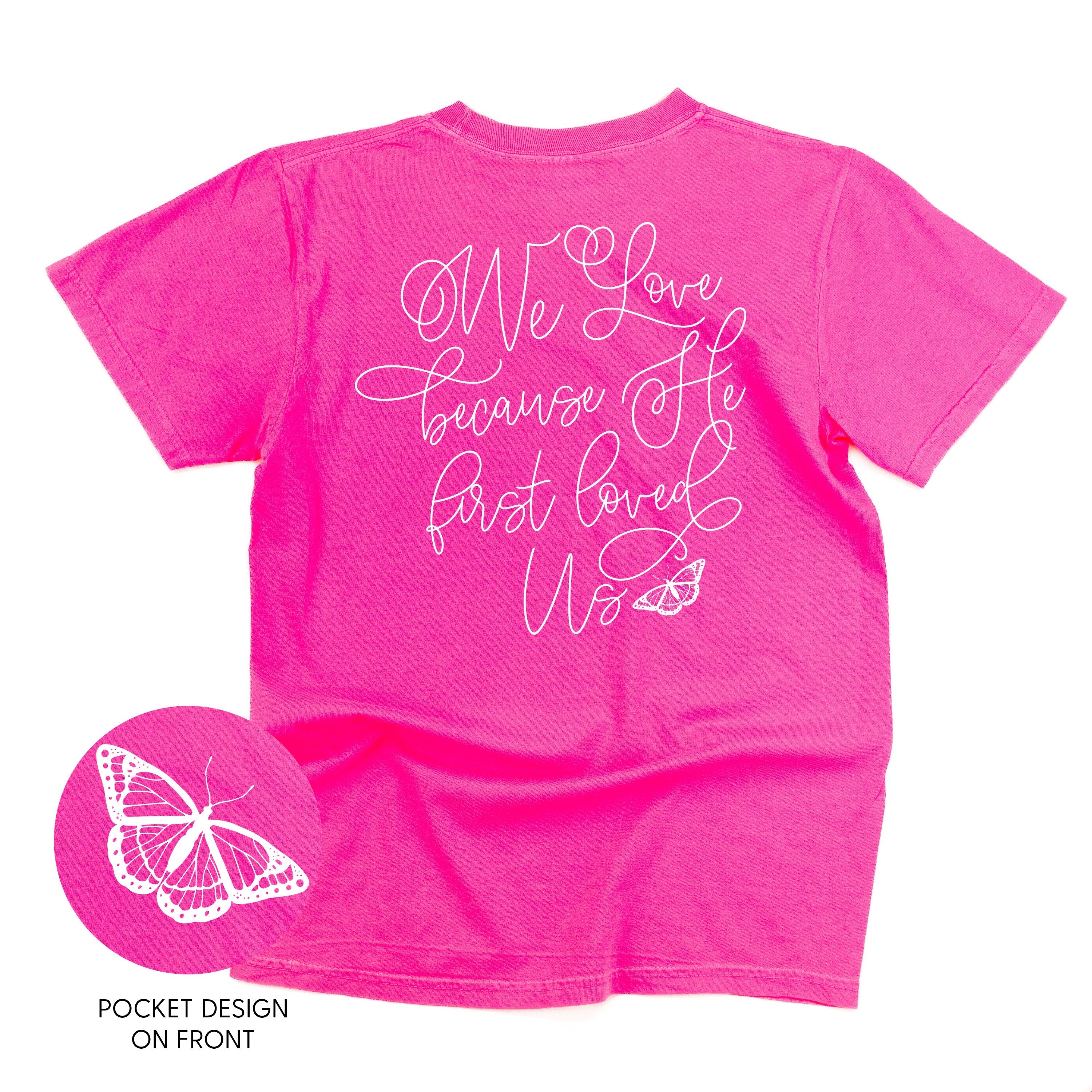 We Love Because He First Loved Us (pf & b) - Comfort Colors Tee Little Mama Shirt Shop