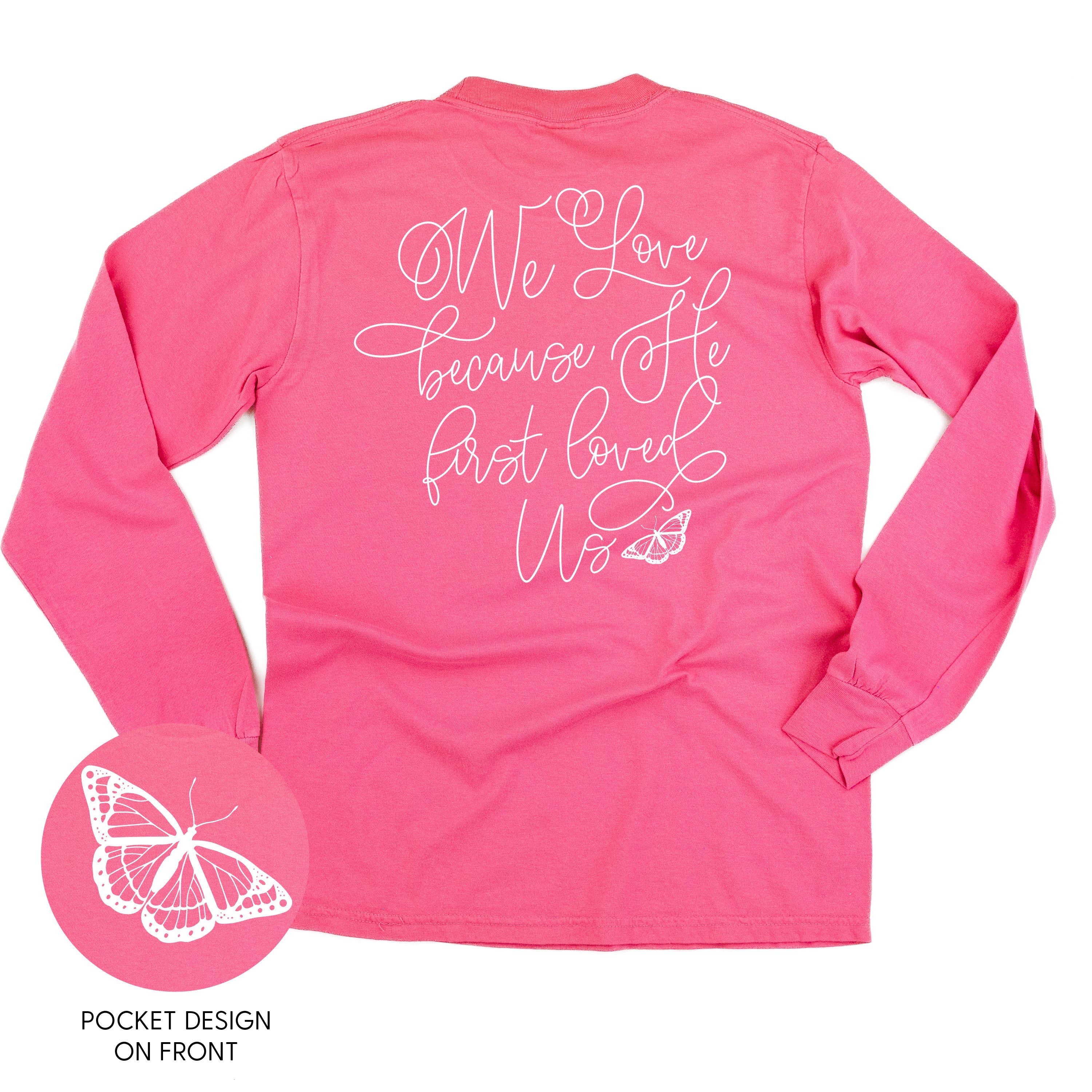 We Love Because He First Loved Us (pf & b) - LONG SLEEVE Comfort Colors Tee Little Mama Shirt Shop
