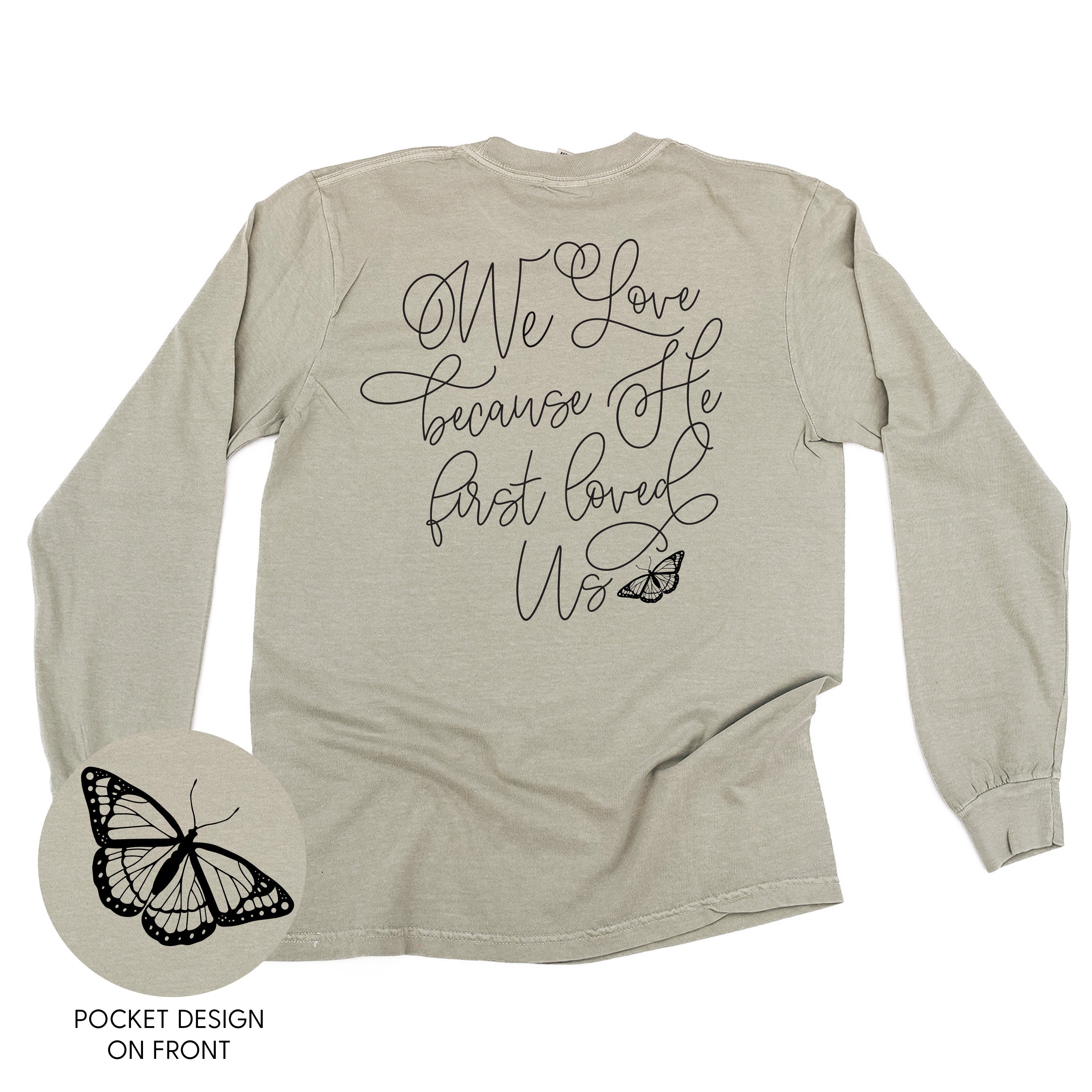 We Love Because He First Loved Us (pf & b) - LONG SLEEVE Comfort Colors Tee Little Mama Shirt Shop