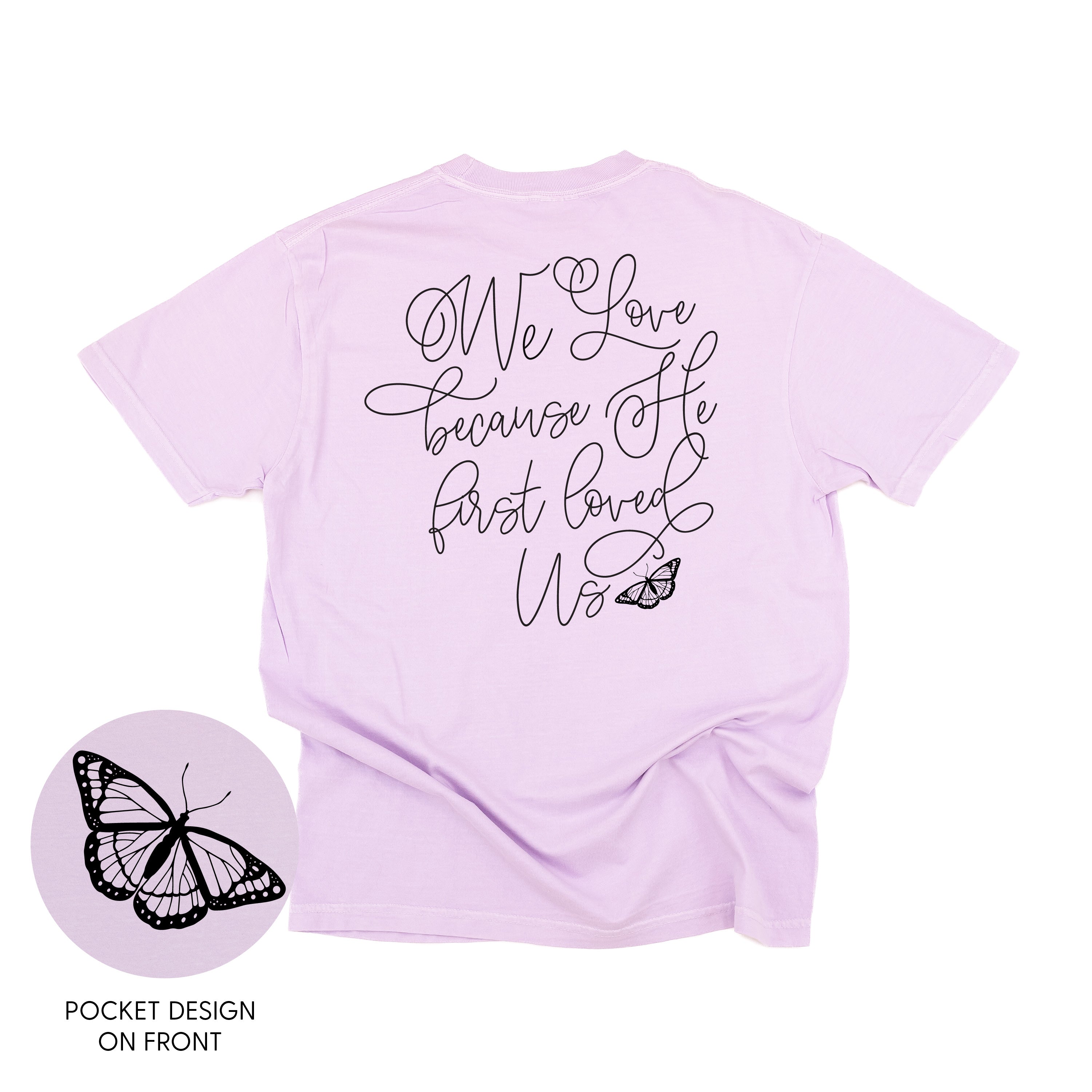 We Love Because He First Loved Us (pf & b) - Comfort Colors Tee Little Mama Shirt Shop