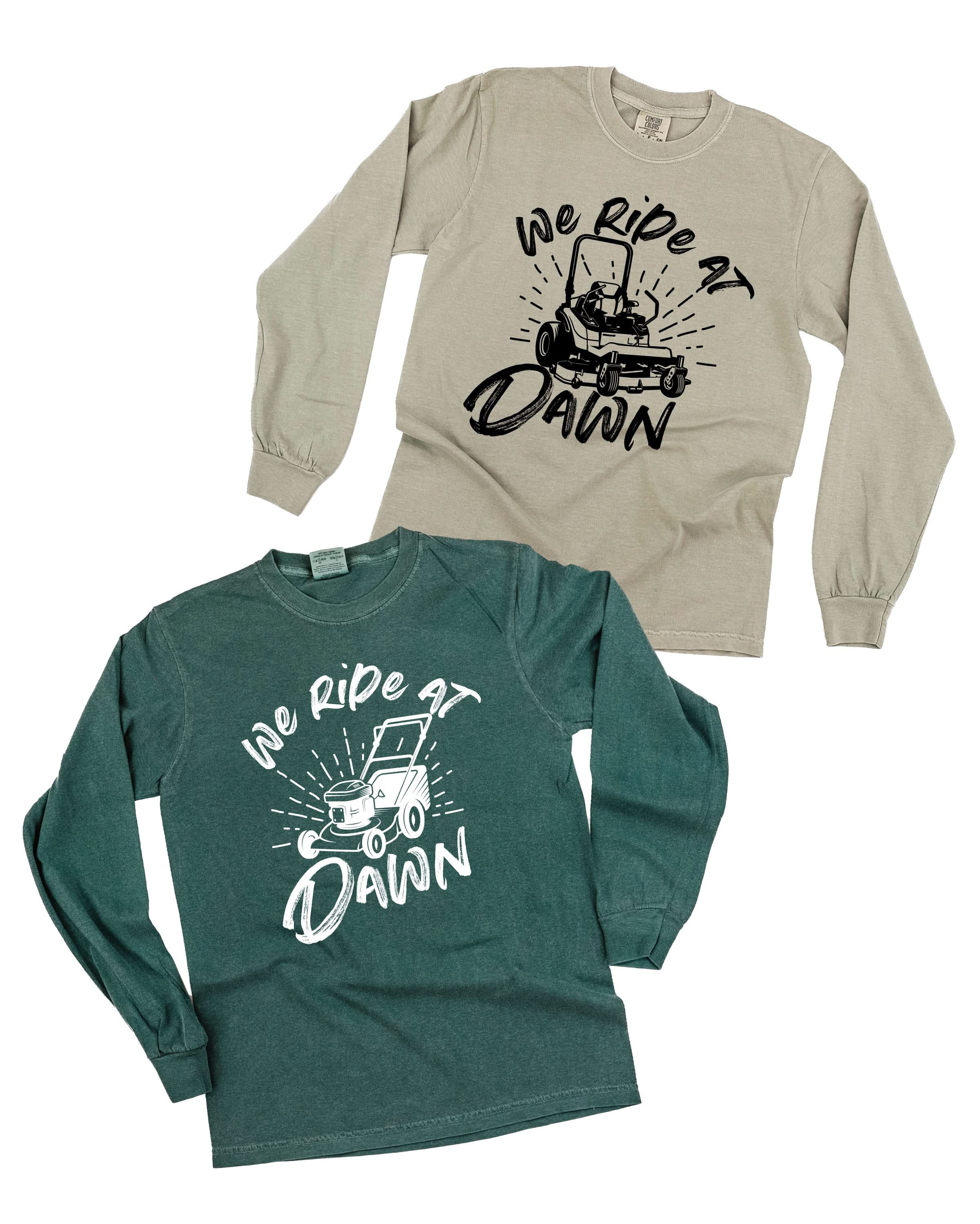 We Ride at Dawn - (Choose Your Mower) - Long Sleeve Comfort Colors Tee Little Mama Shirt Shop