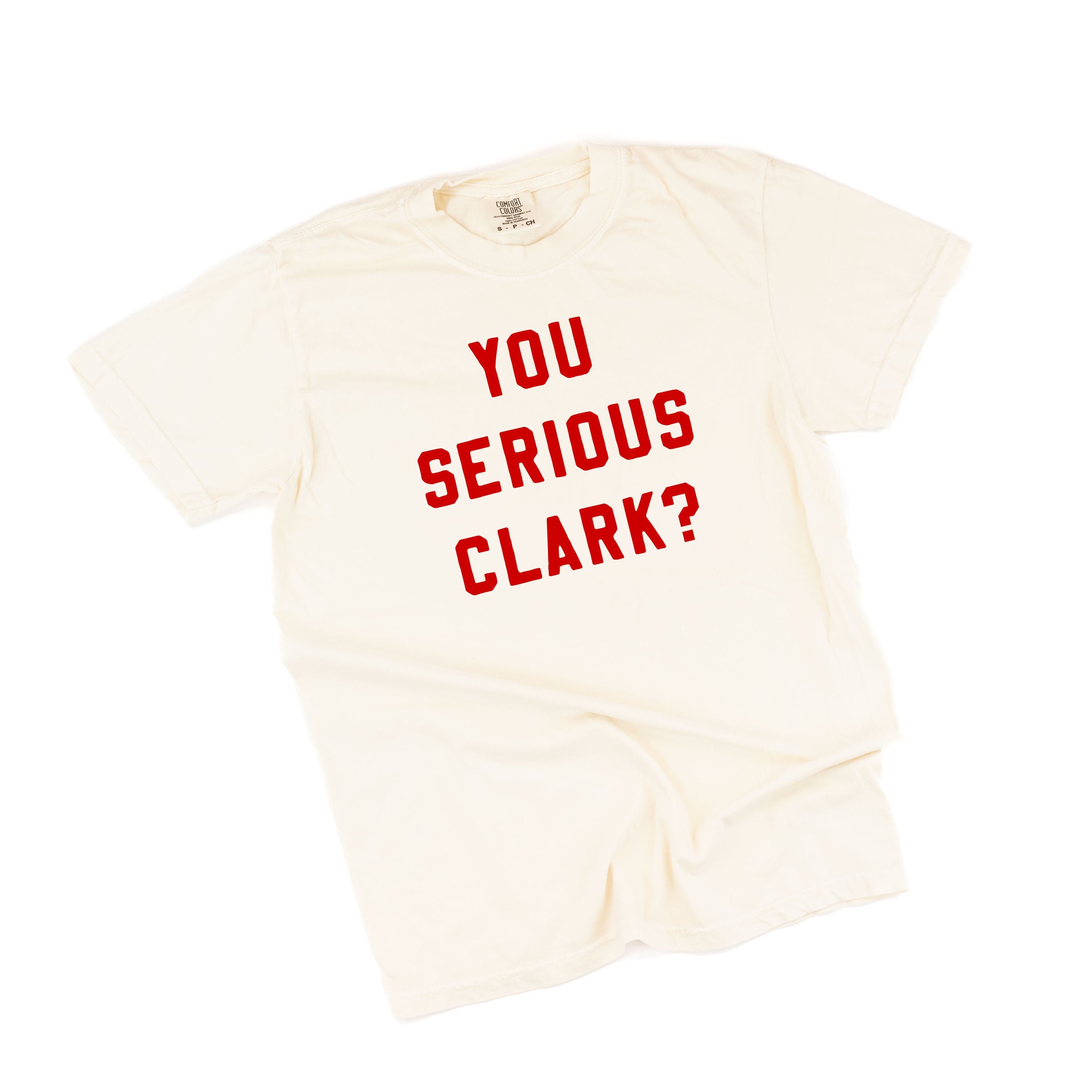 You Serious Clark? - Comfort Colors Tee Little Mama Shirt Shop