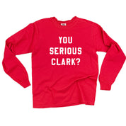 You Serious Clark? - LONG SLEEVE Comfort Colors Tee Little Mama Shirt Shop