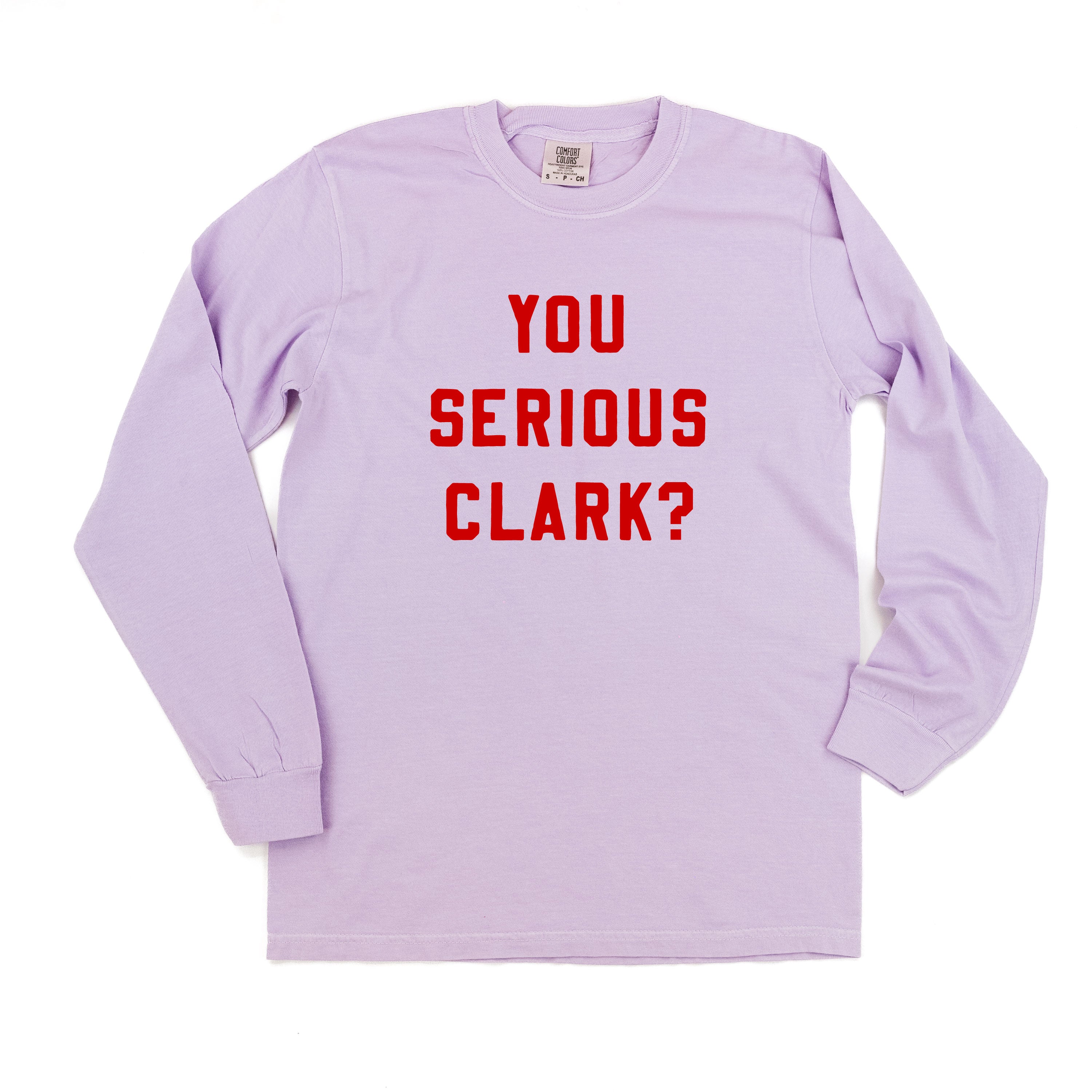 You Serious Clark? - LONG SLEEVE Comfort Colors Tee Little Mama Shirt Shop