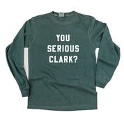 You Serious Clark? - LONG SLEEVE Comfort Colors Tee Little Mama Shirt Shop
