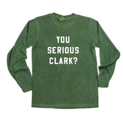 You Serious Clark? - LONG SLEEVE Comfort Colors Tee Little Mama Shirt Shop
