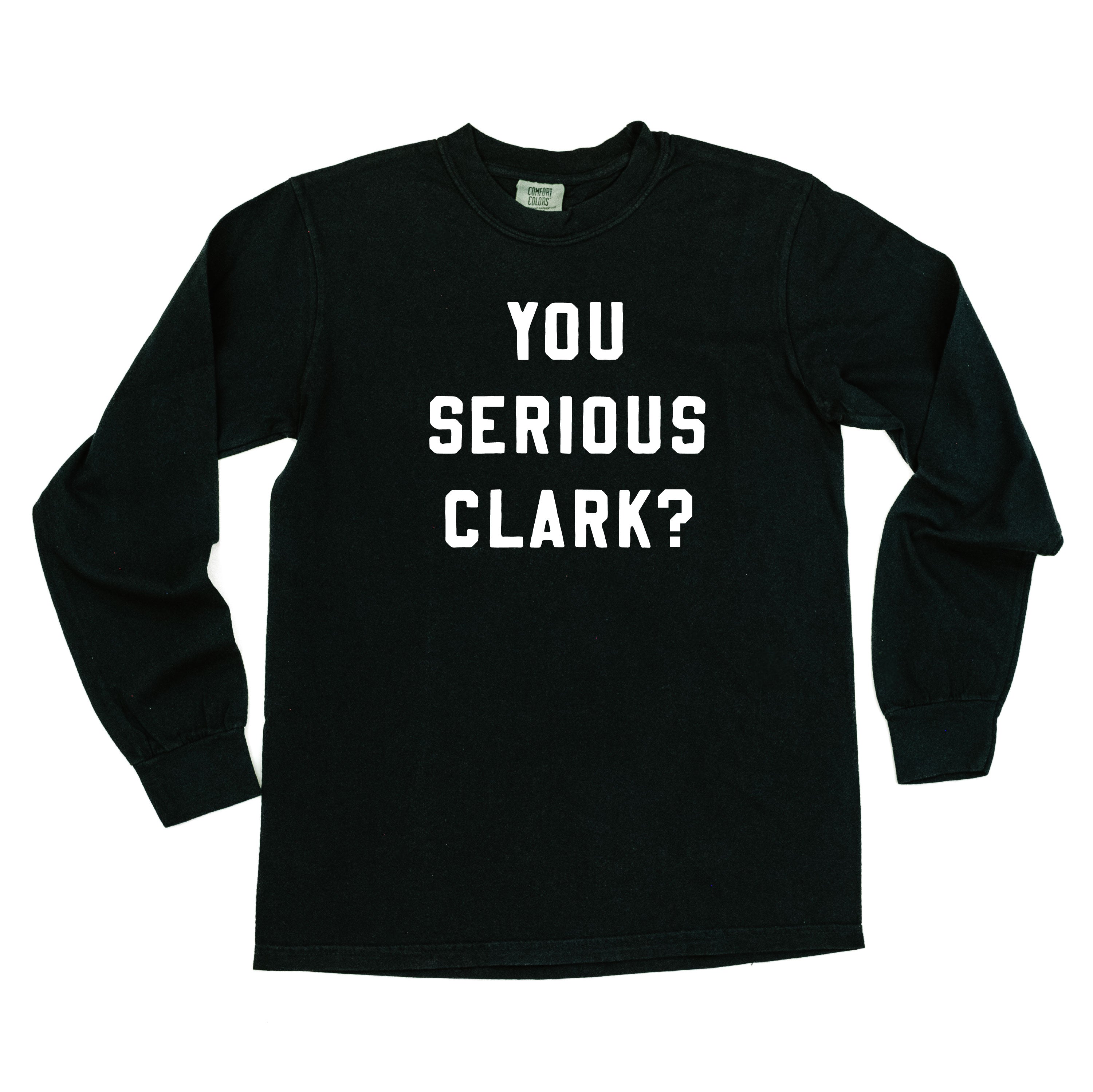 You Serious Clark? - LONG SLEEVE Comfort Colors Tee Little Mama Shirt Shop