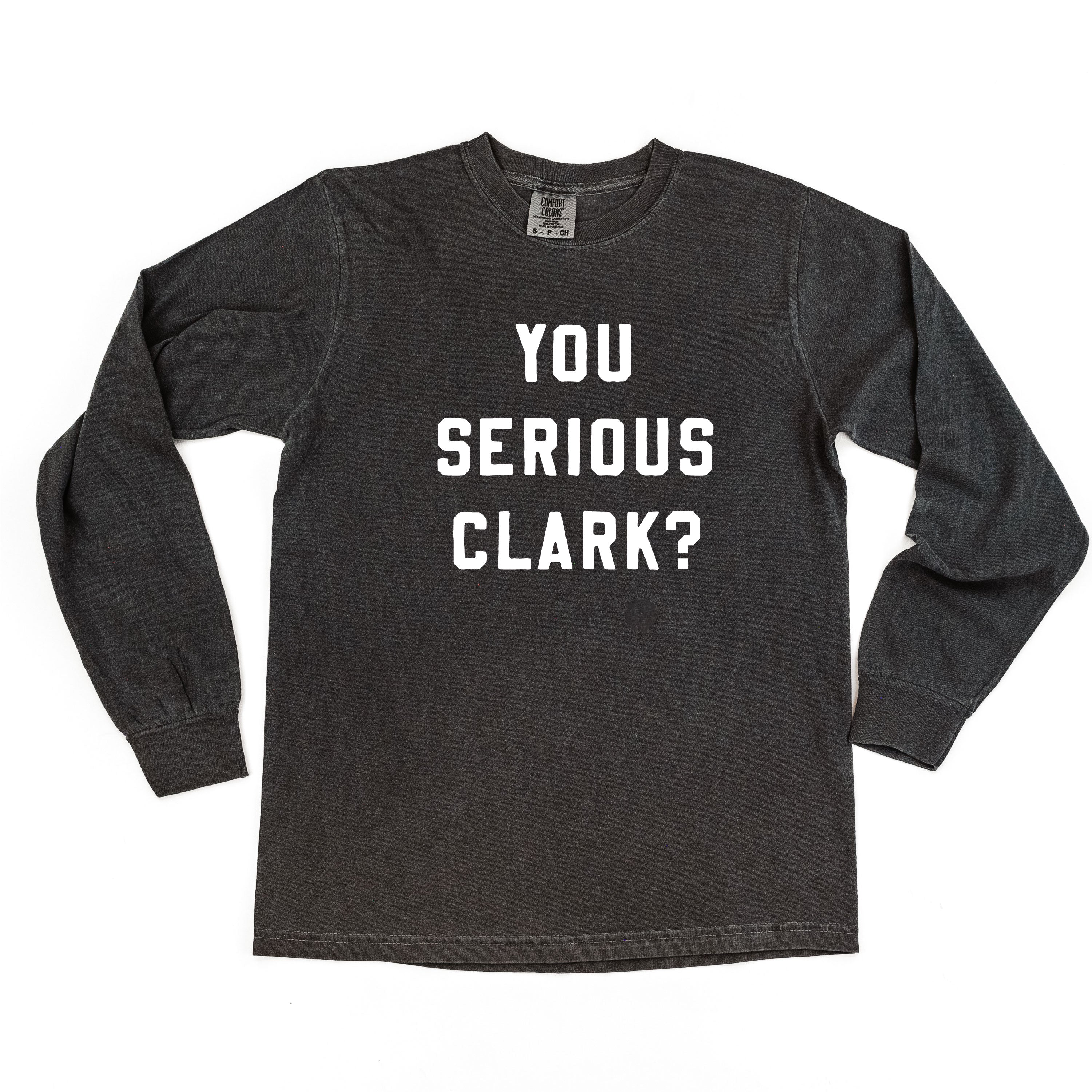 You Serious Clark? - LONG SLEEVE Comfort Colors Tee Little Mama Shirt Shop