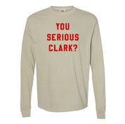 You Serious Clark? - LONG SLEEVE Comfort Colors Tee Little Mama Shirt Shop
