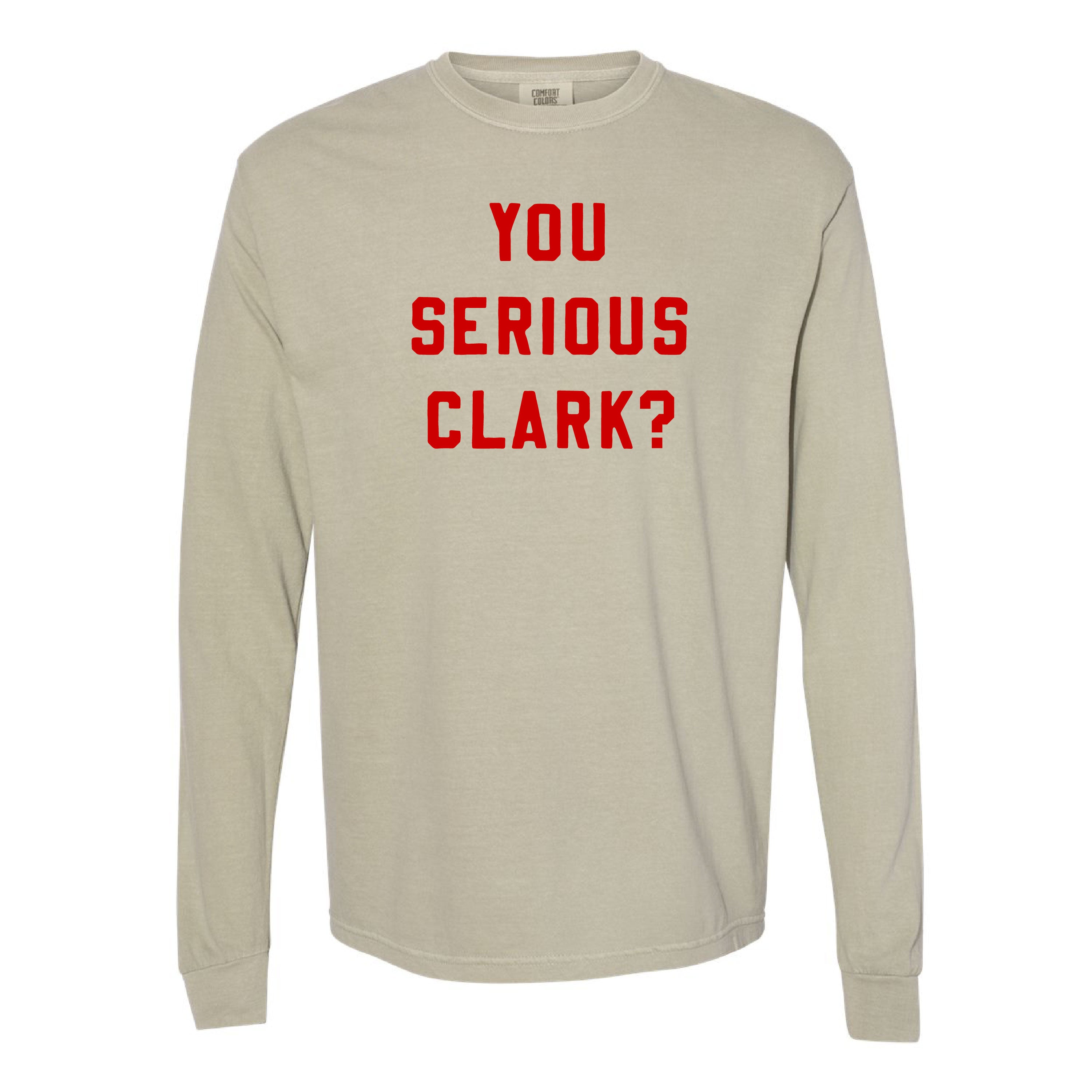 You Serious Clark? - LONG SLEEVE Comfort Colors Tee Little Mama Shirt Shop