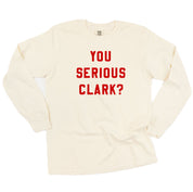 You Serious Clark? - LONG SLEEVE Comfort Colors Tee Little Mama Shirt Shop