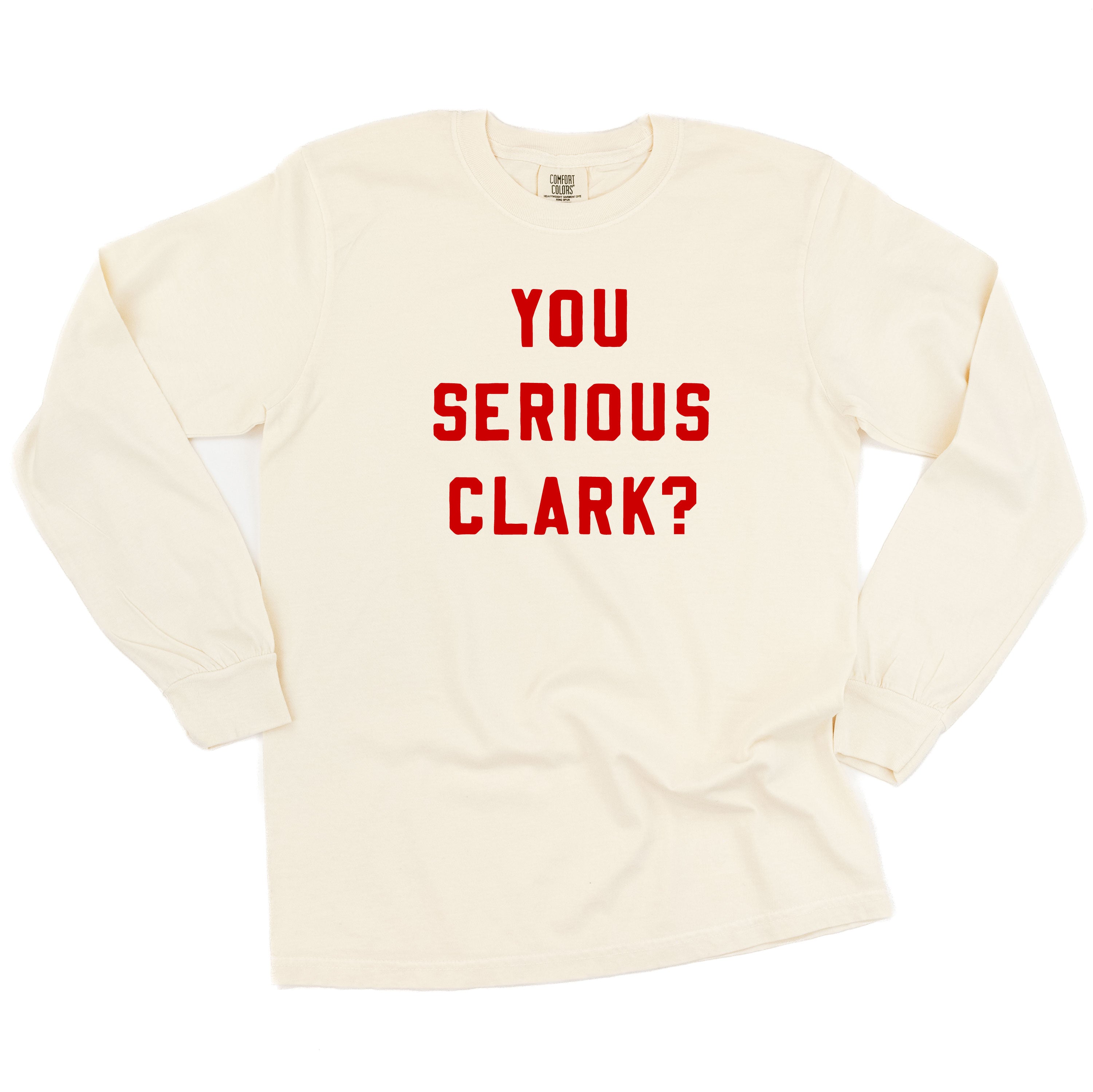 You Serious Clark? - LONG SLEEVE Comfort Colors Tee Little Mama Shirt Shop