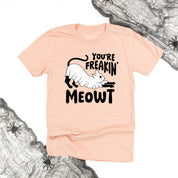 You're Freakin' Meowt! (with lower back detail) - Unisex Tee Little Mama Shirt Shop