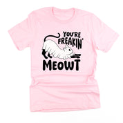 You're Freakin' Meowt! (with lower back detail) - Unisex Tee Little Mama Shirt Shop