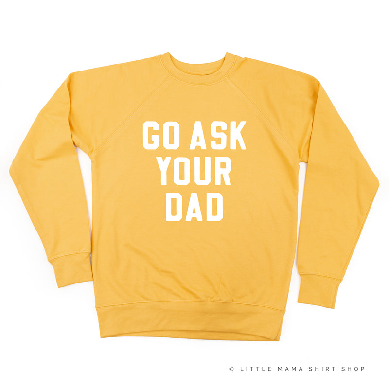 GO ASK YOUR DAD ﻿- Lightweight Pullover Sweater