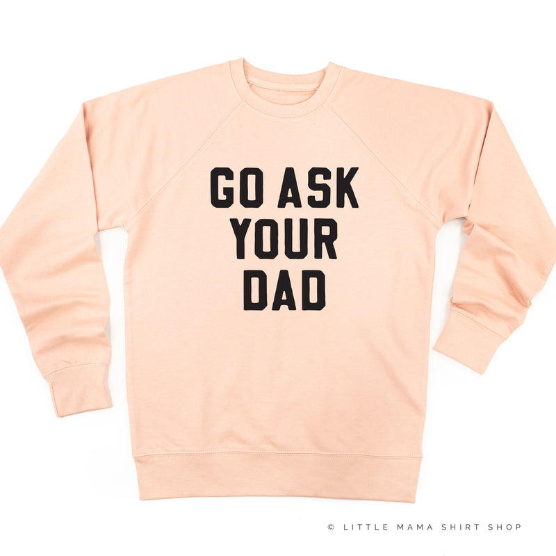 GO ASK YOUR DAD ﻿- Lightweight Pullover Sweater