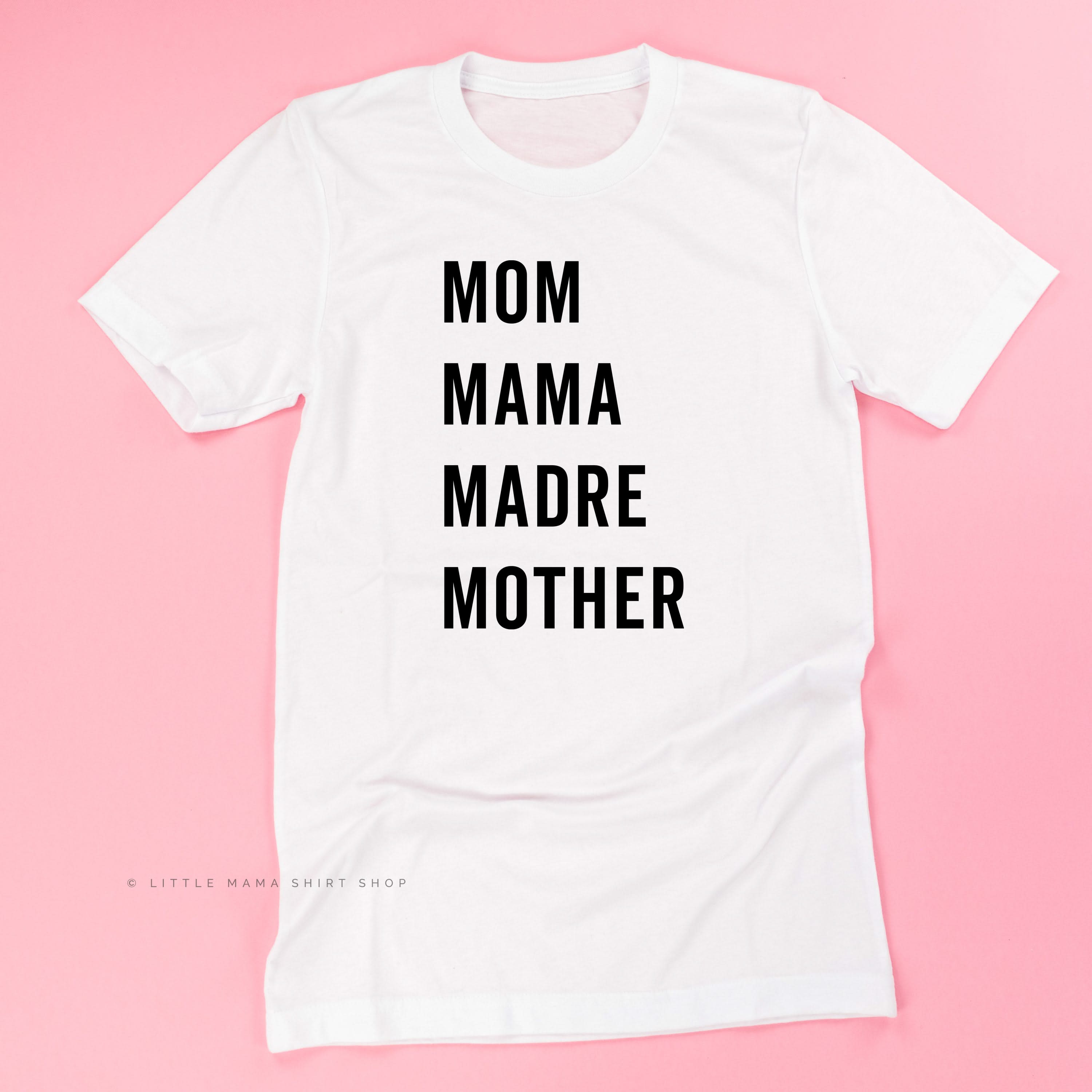 Mom Mama Madre Mother - Basics Collection - Unisex Tee Little Mama Shirt Shop
