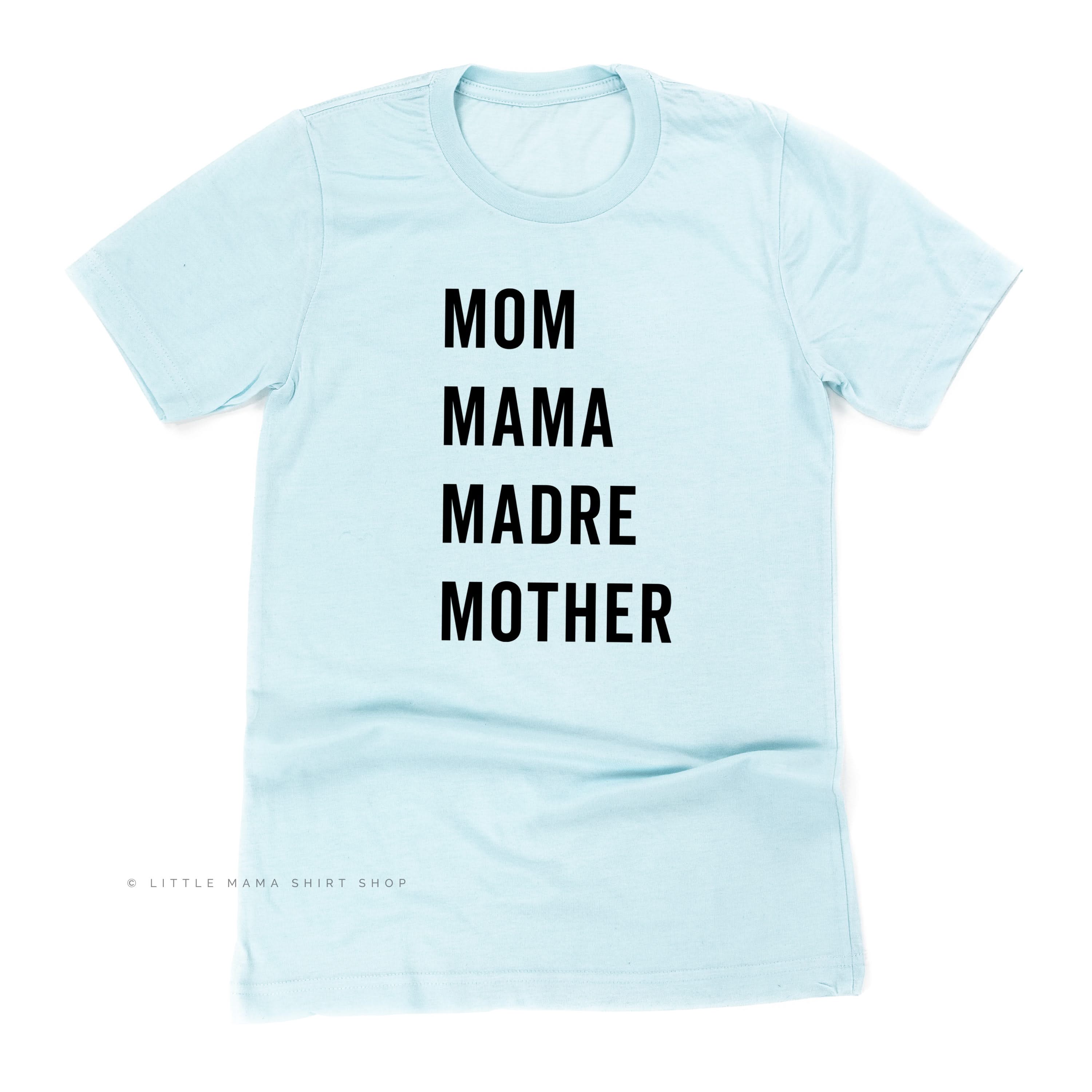 Mom Mama Madre Mother - Basics Collection - Unisex Tee Little Mama Shirt Shop