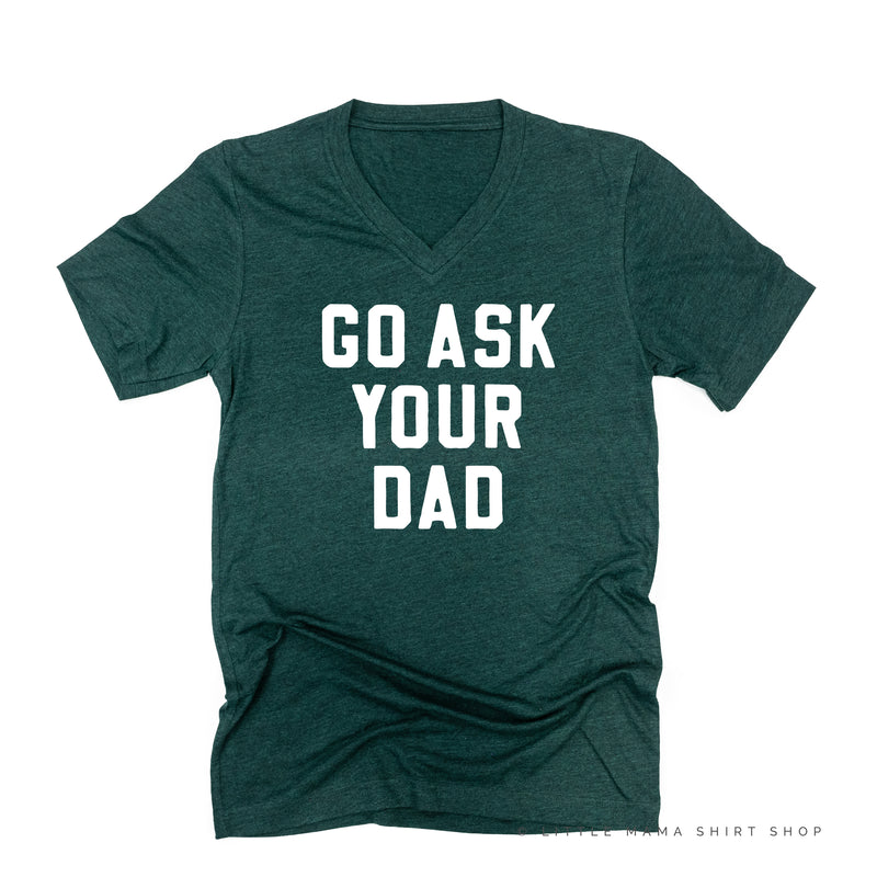 GO ASK YOUR DAD ﻿- Unisex Tee