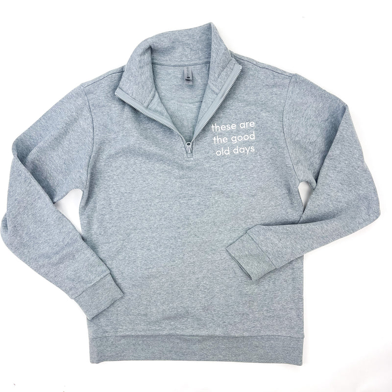 These Are The Good Old Days - Gray Fleece Quarter Zip - Embroidered
