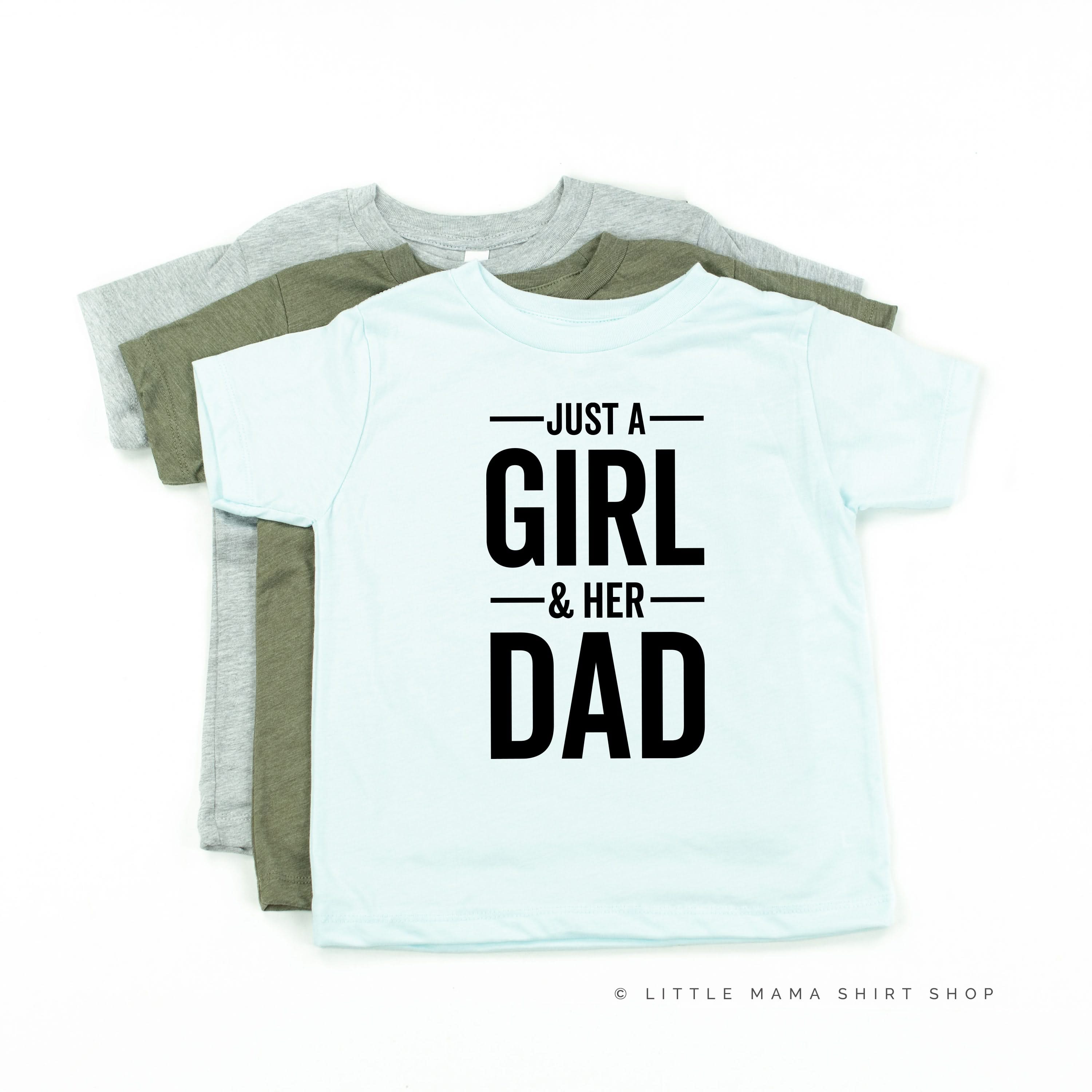 Just A Girl and Her Dad - Child Shirt Little Mama Shirt Shop