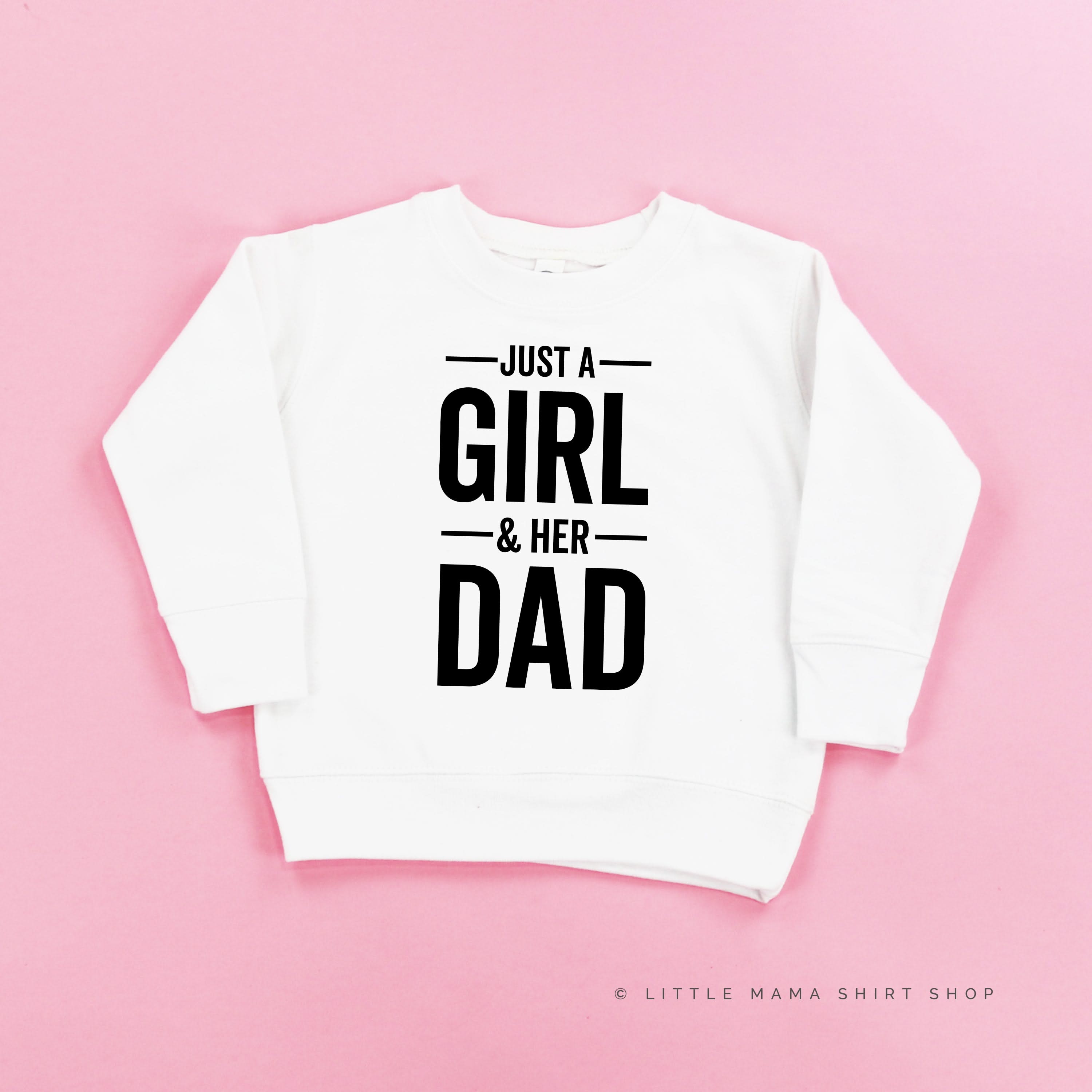 Just A Girl and Her Dad - Child Sweater Little Mama Shirt Shop