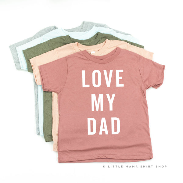 Love My Dad - Child Shirt