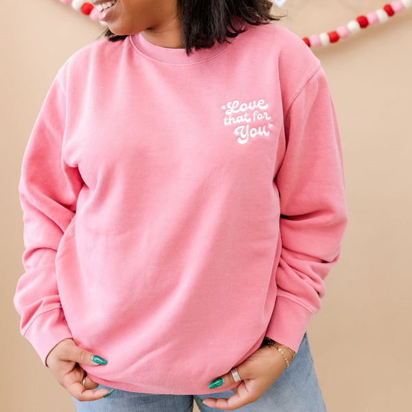 Embroidered PIGMENT Crewneck - Love That For You