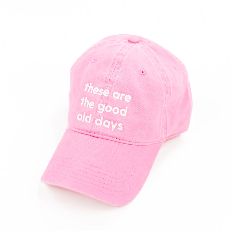 These Are The Good Old Days - Team Pink - Baseball Cap