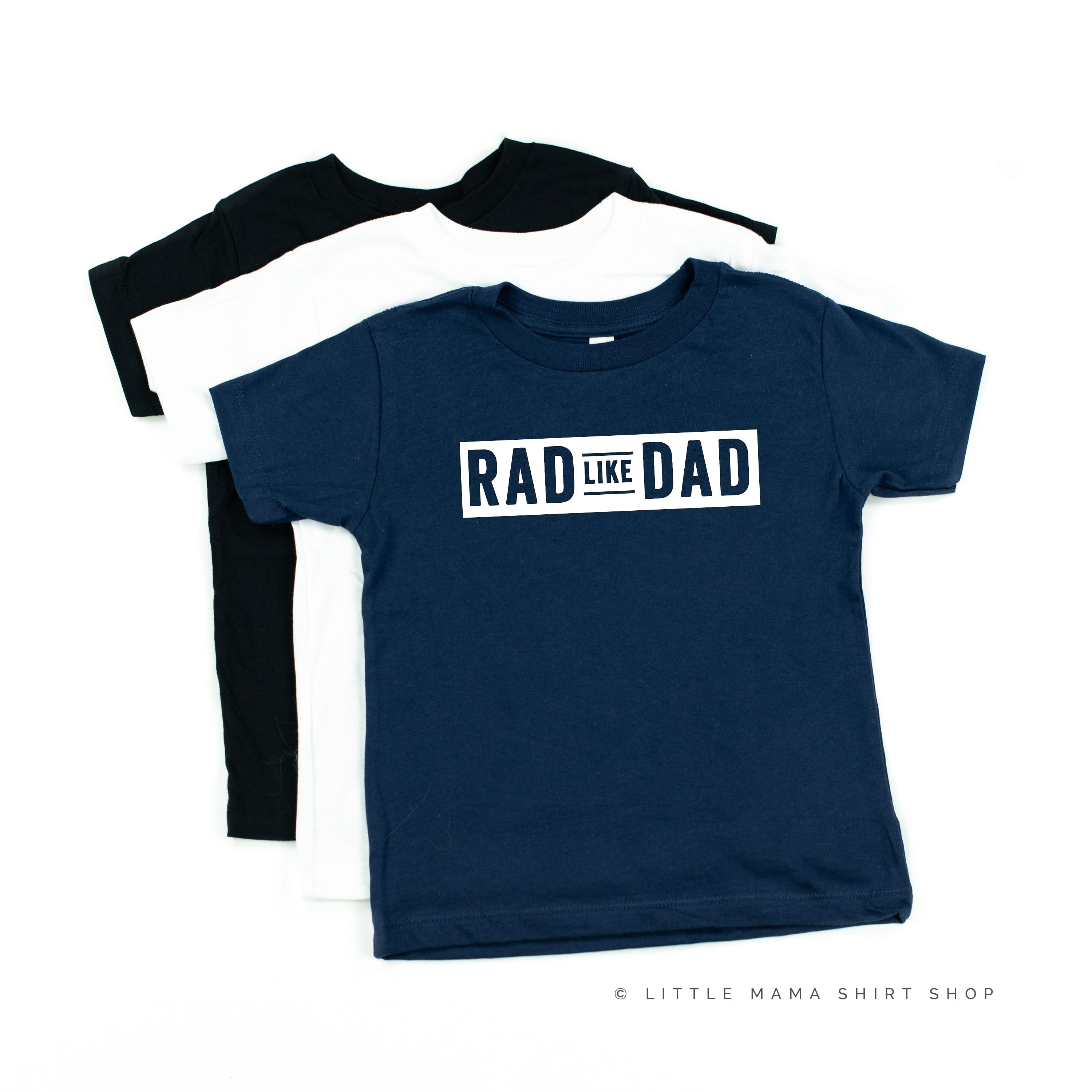 Rad Like Dad - Child Shirt Little Mama Shirt Shop