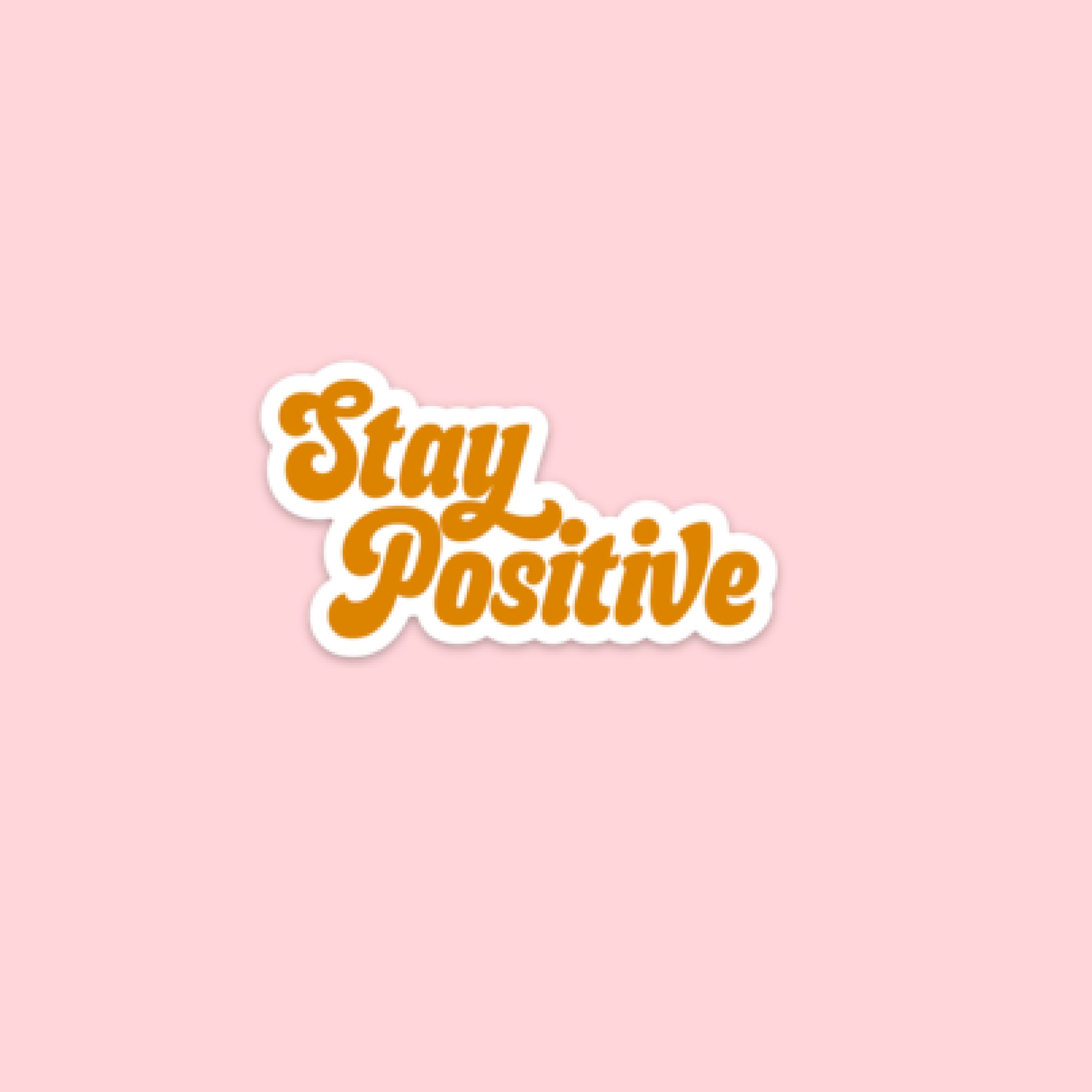LMSS® STICKER - Stay Positive Little Mama Shirt Shop LLC