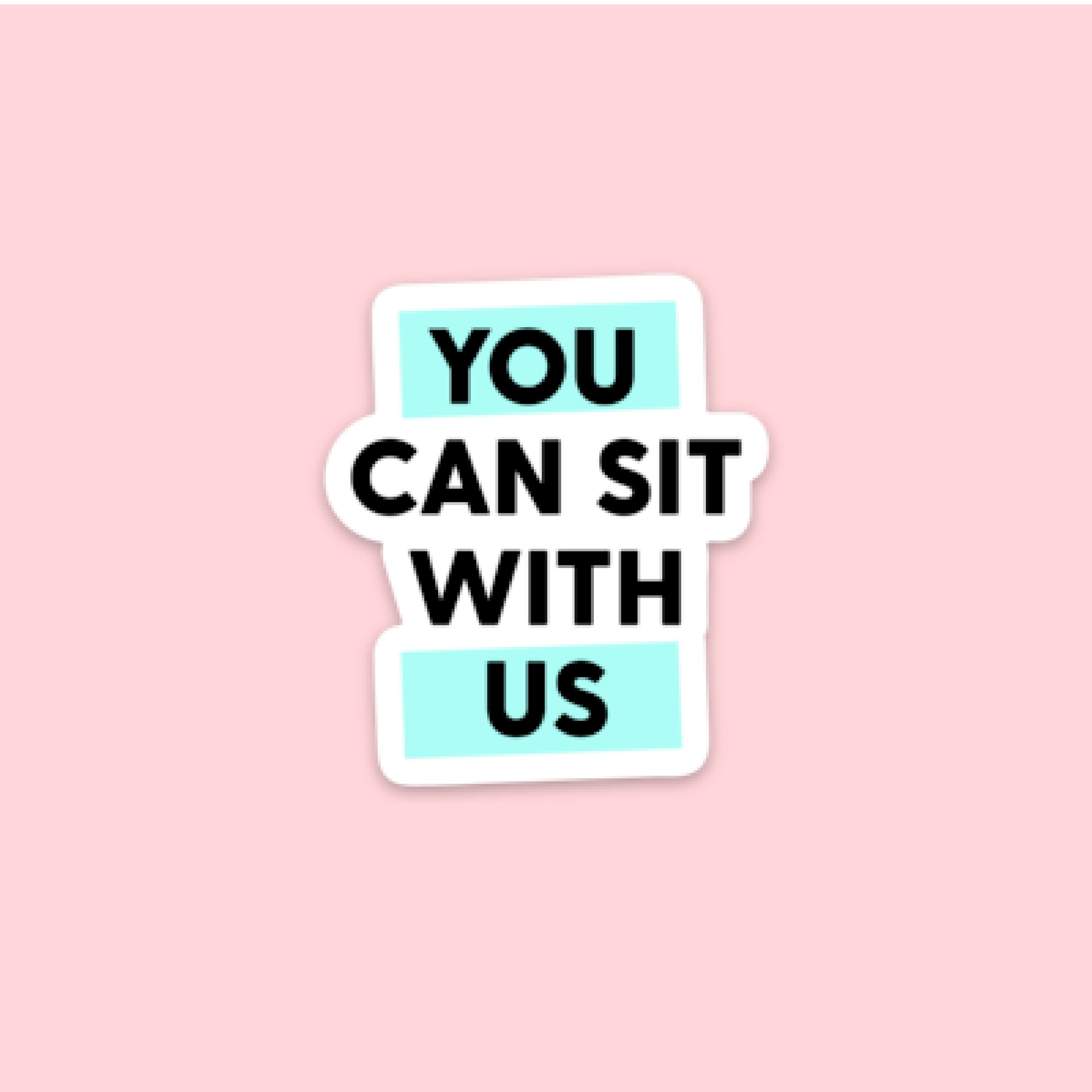 LMSS® STICKER - YOU CAN SIT WITH US Little Mama Shirt Shop LLC