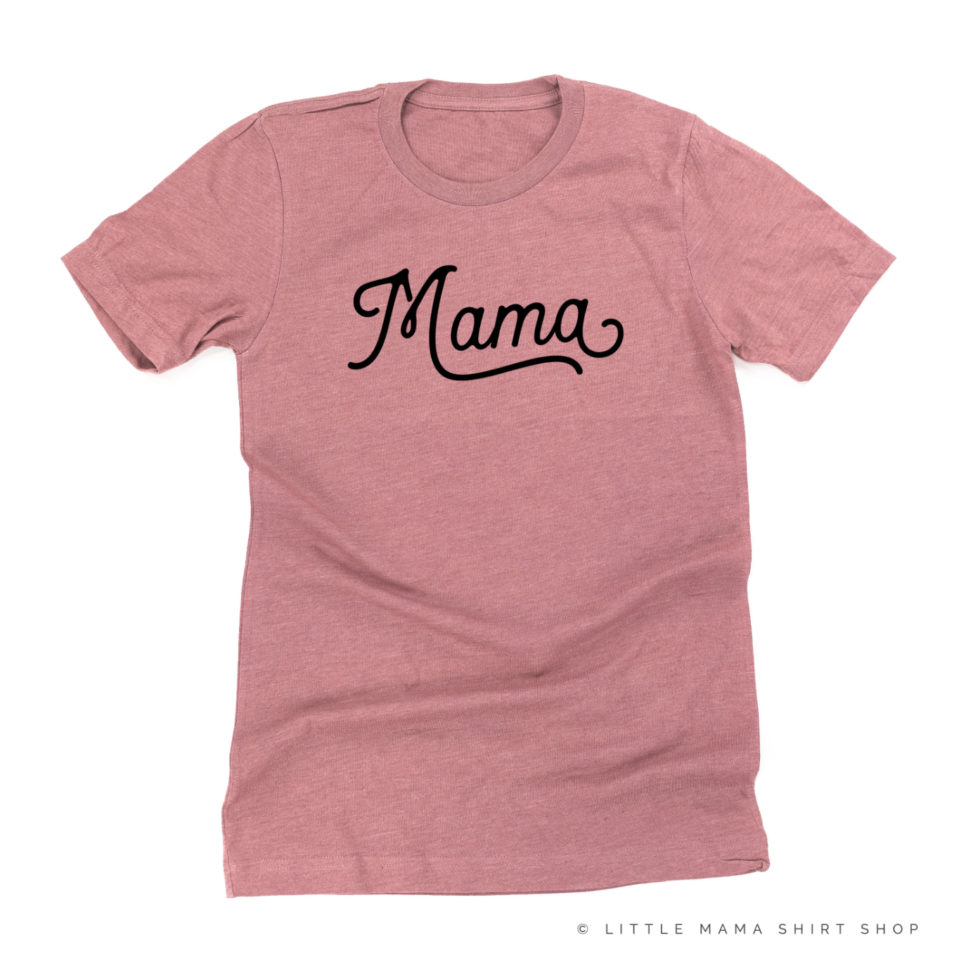 Mama - Script - Unisex Tee Little Mama Shirt Shop
