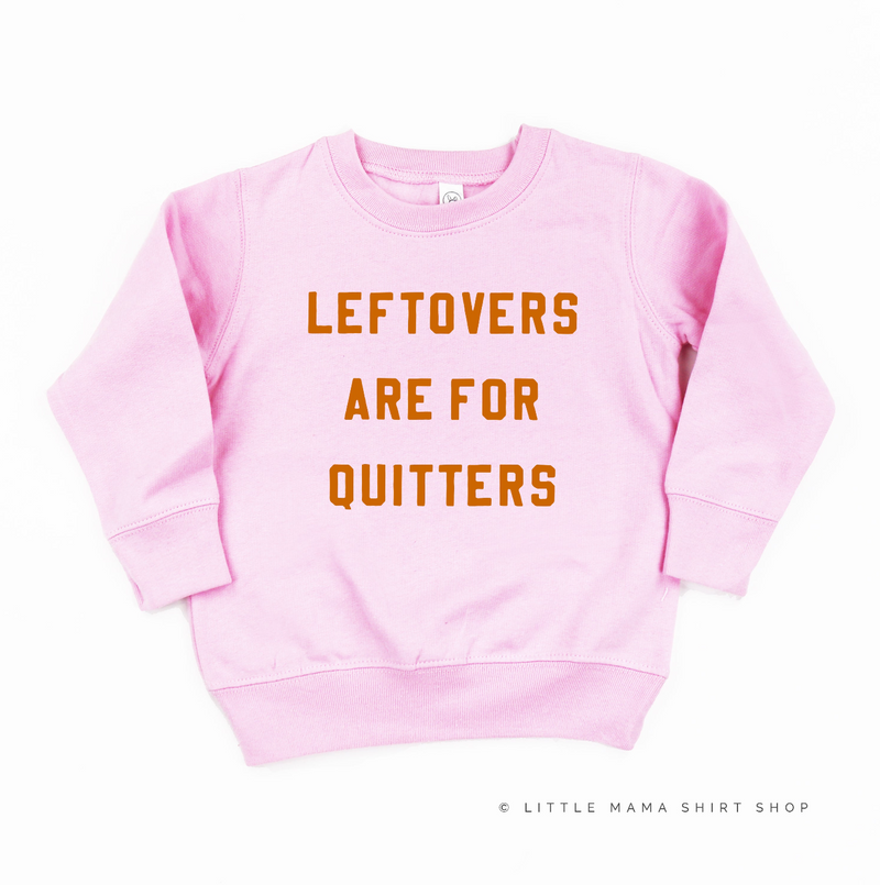 Leftovers are for Quitters - Toddler Size - Child Sweater