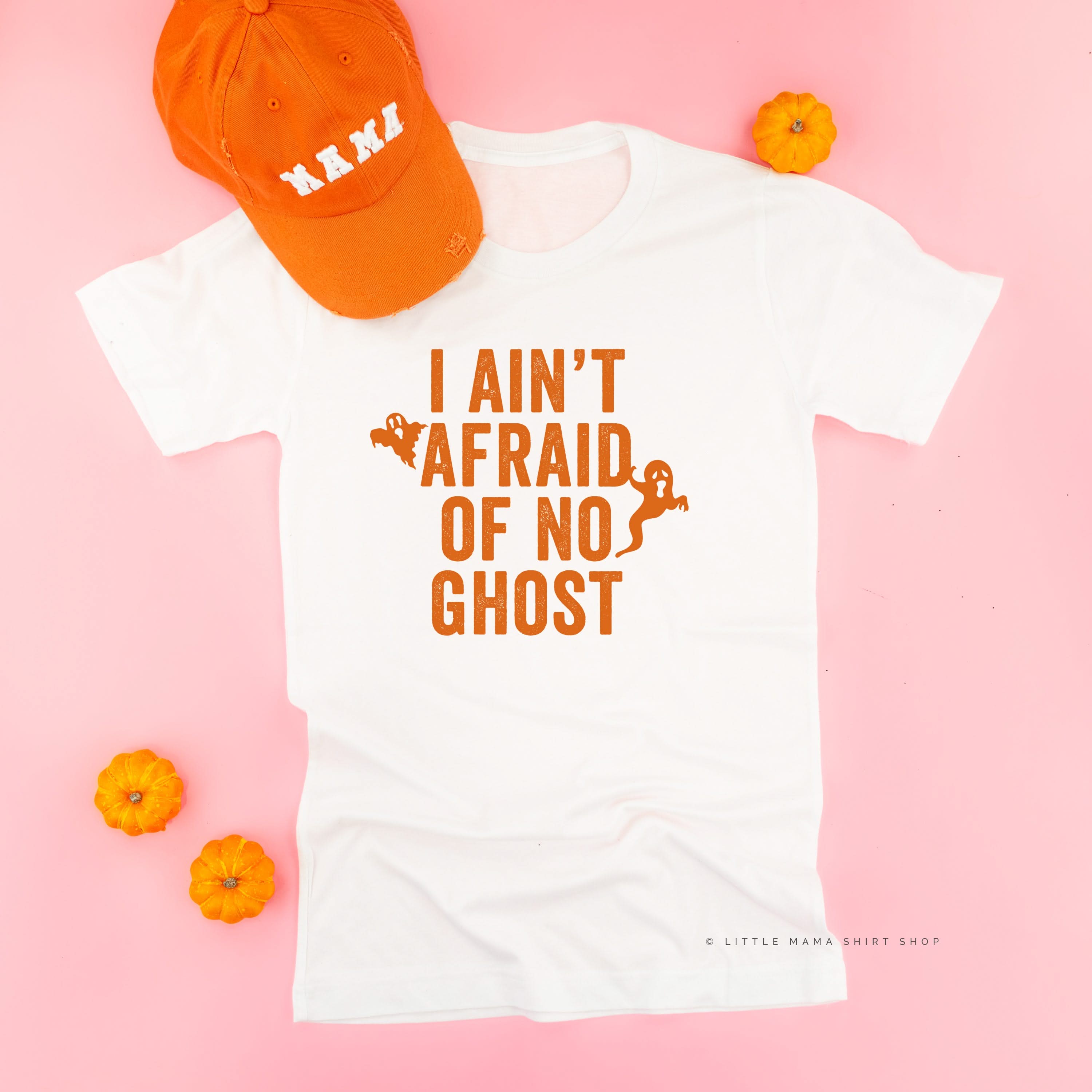 I Ain't Afraid of No Ghost - Unisex Tee Little Mama Shirt Shop