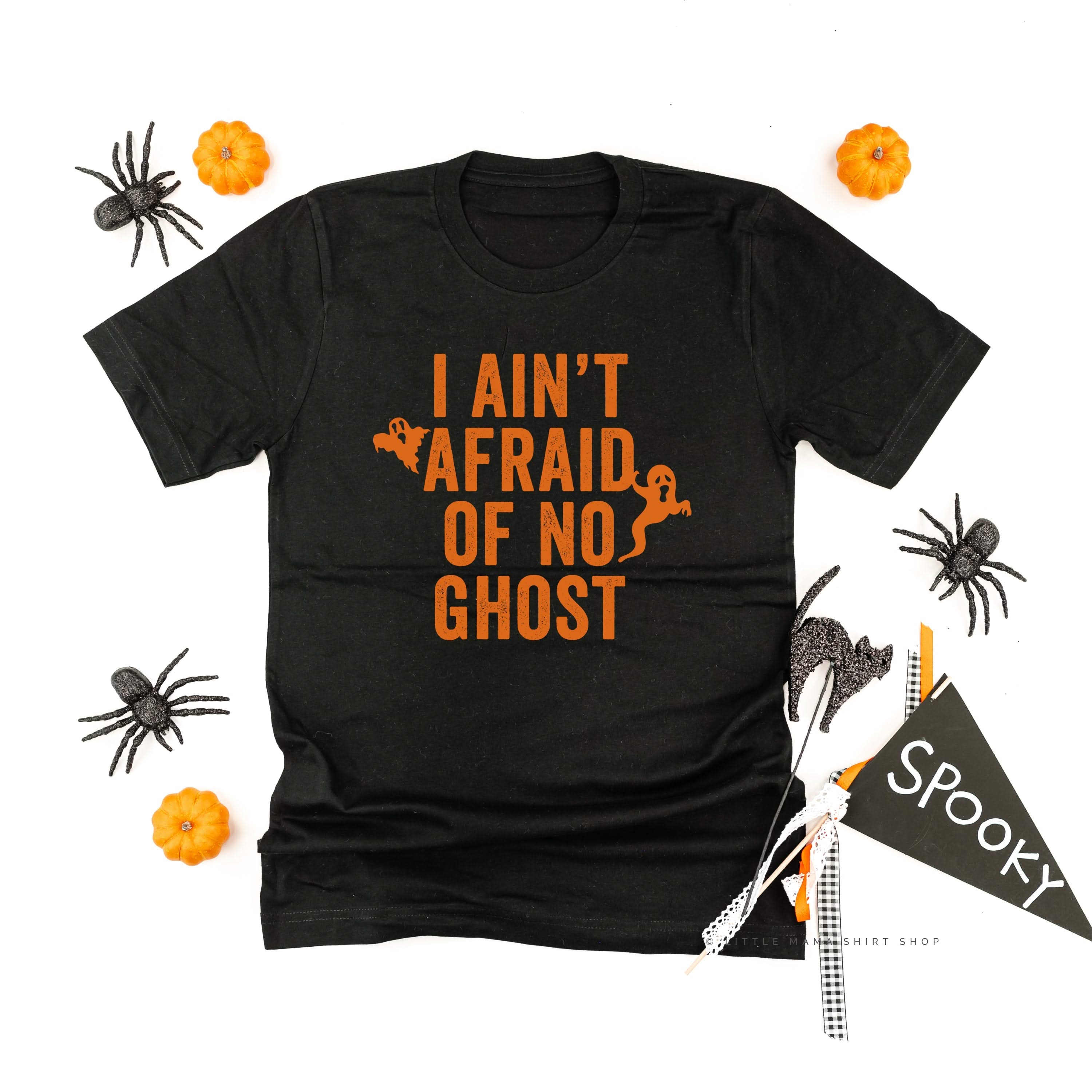 I Ain't Afraid of No Ghost - Unisex Tee Little Mama Shirt Shop