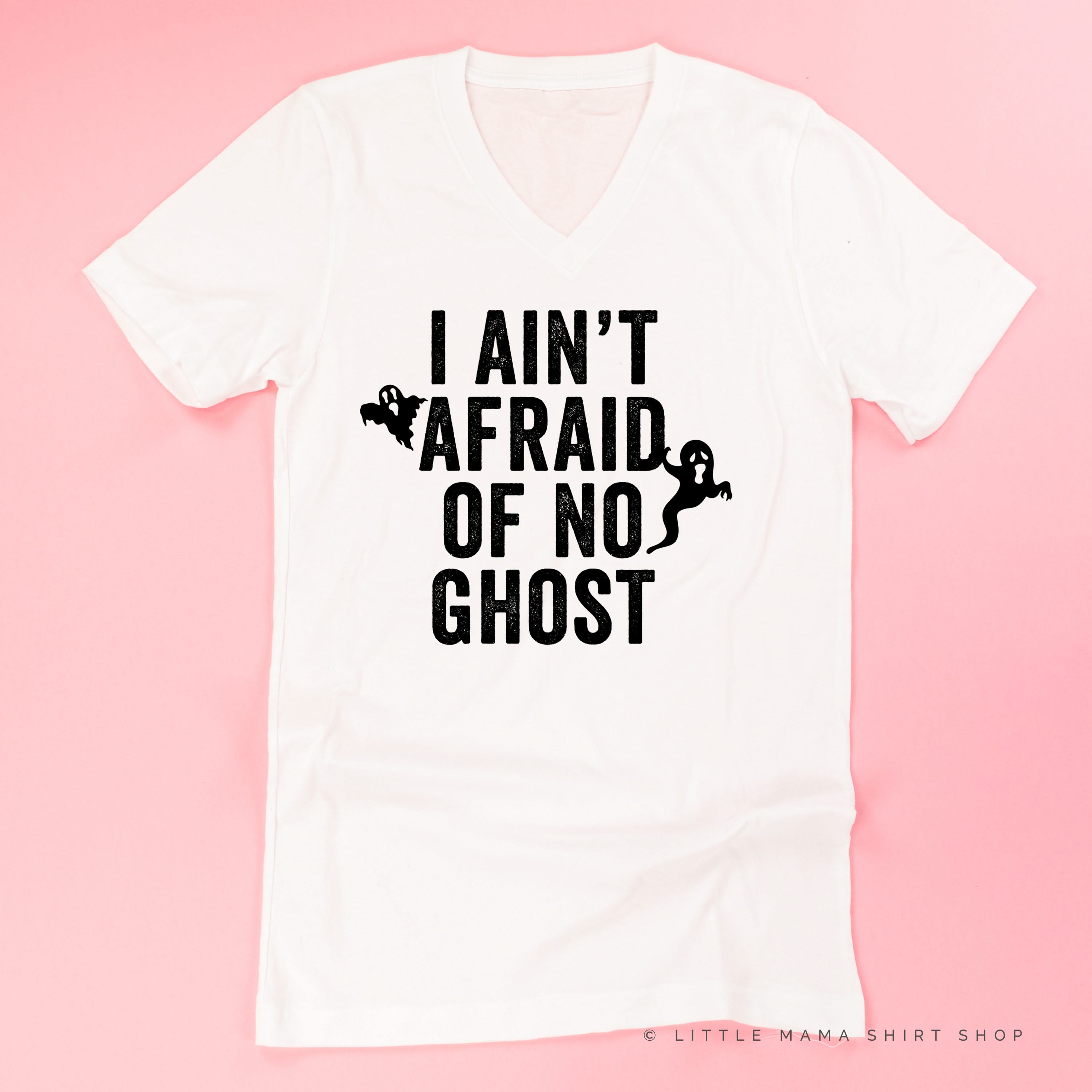I Ain't Afraid of No Ghost - Unisex Tee Little Mama Shirt Shop