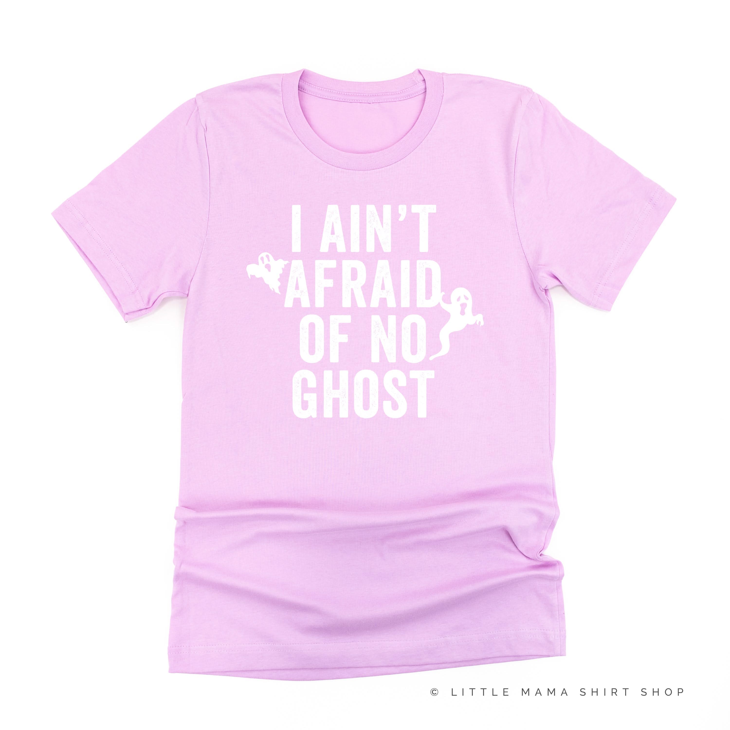 I Ain't Afraid of No Ghost - Unisex Tee Little Mama Shirt Shop