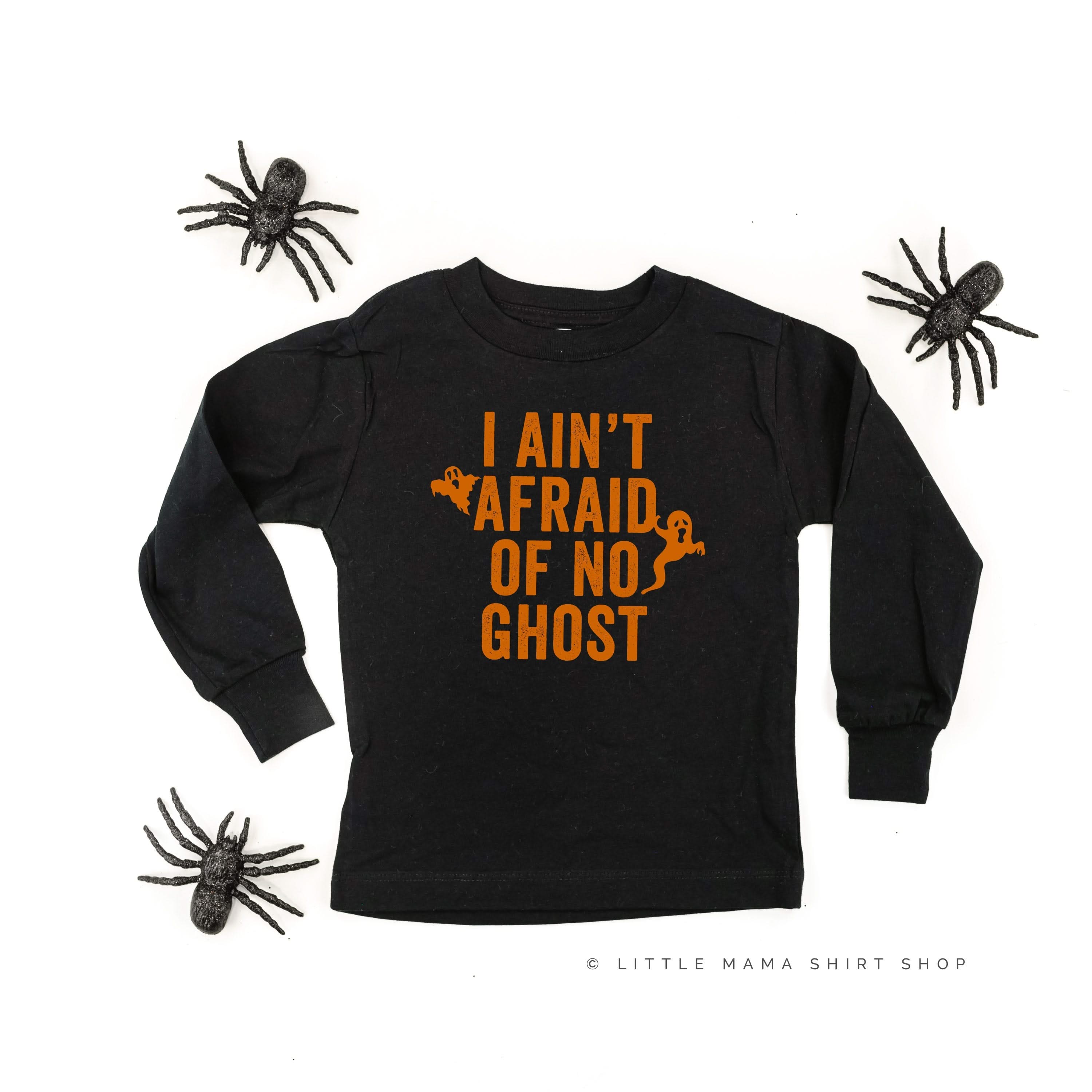 I Ain't Afraid of No Ghost - Long Sleeve Child Shirt Little Mama Shirt Shop