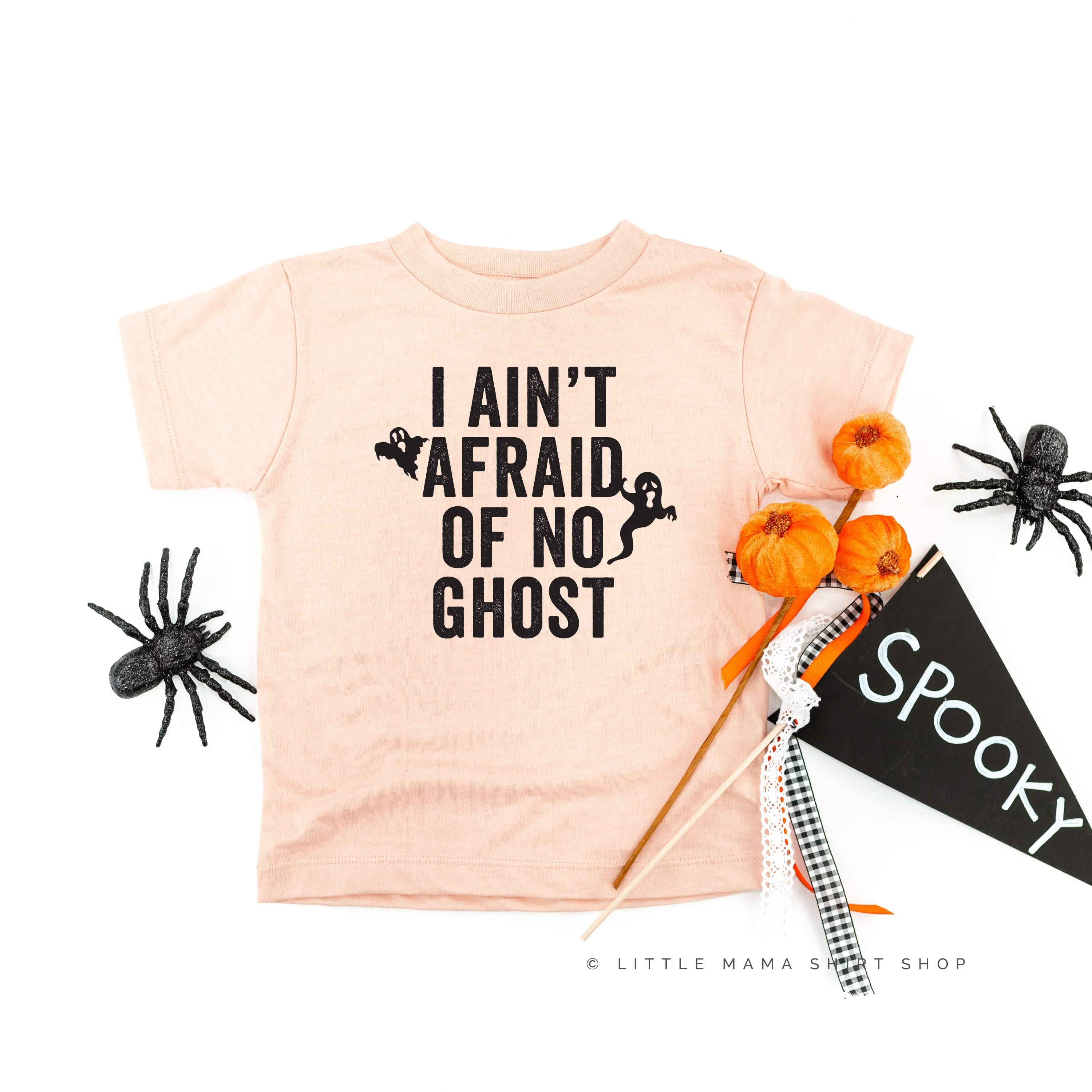 I Ain't Afraid of No Ghost - Short Sleeve Child Shirt Little Mama Shirt Shop