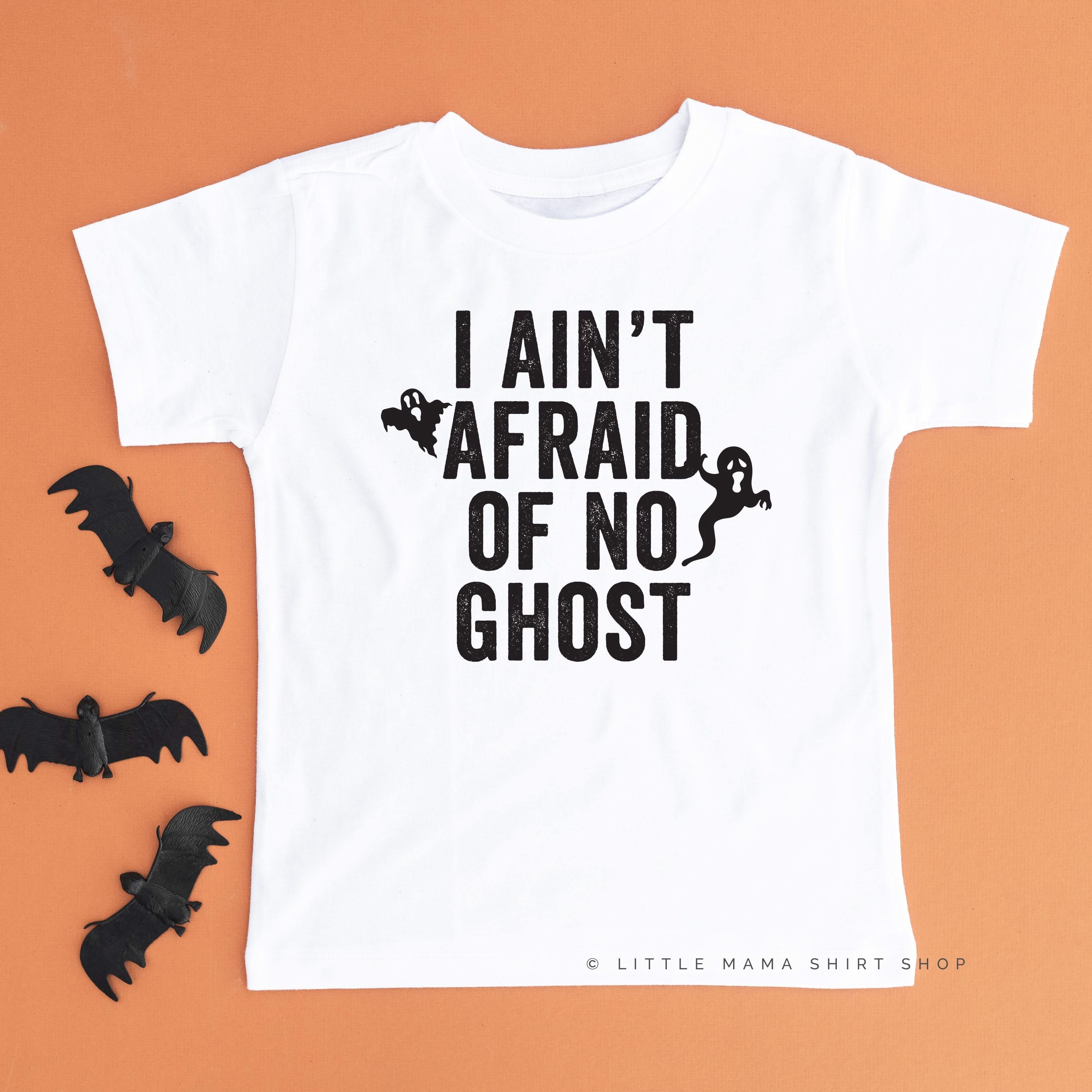 I Ain't Afraid of No Ghost - Short Sleeve Child Shirt Little Mama Shirt Shop