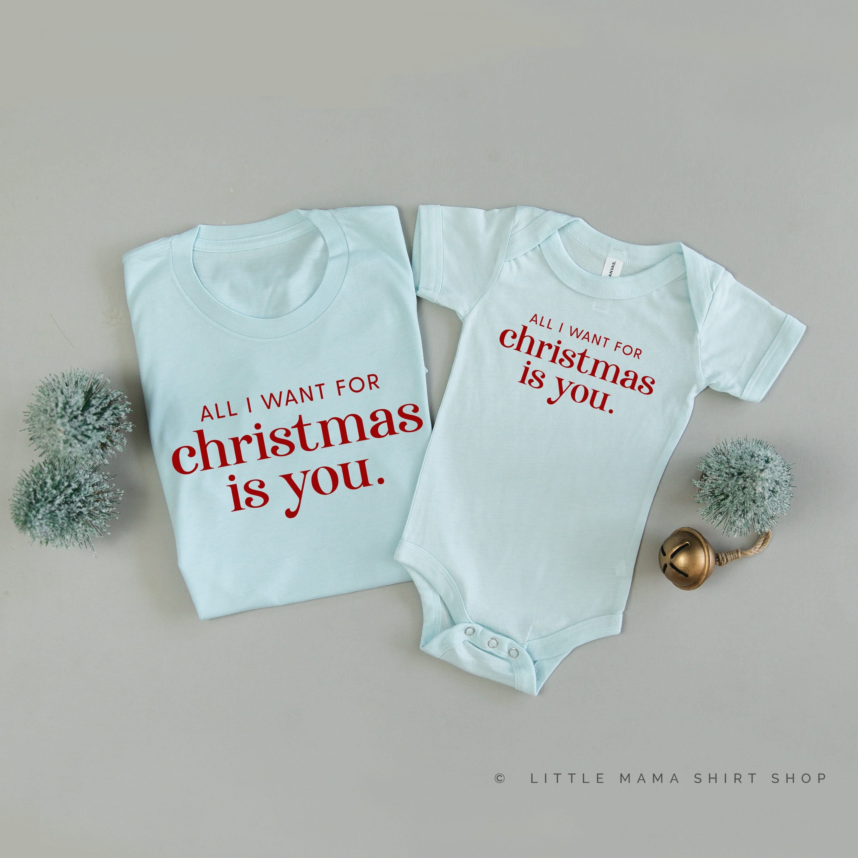 All I Want For Christmas Is You - Set of 2 Unisex Tees Little Mama Shirt Shop