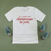 All I Want For Christmas Is You - Unisex Tee Little Mama Shirt Shop