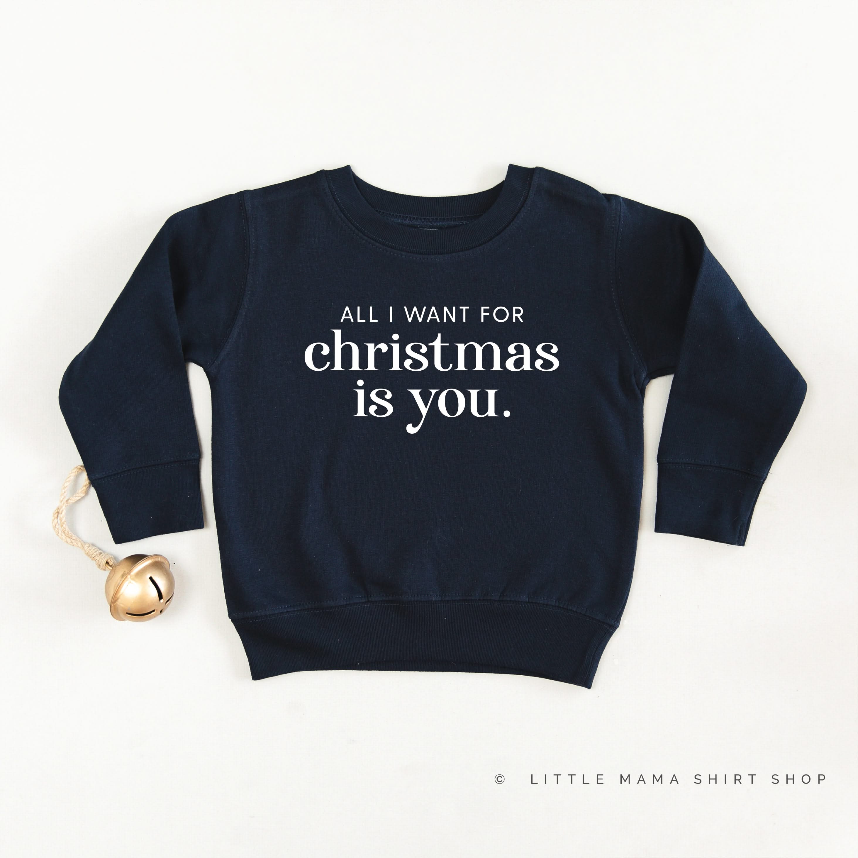 All I Want For Christmas Is You - Child Sweater Little Mama Shirt Shop