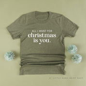All I Want For Christmas Is You - Unisex Tee Little Mama Shirt Shop