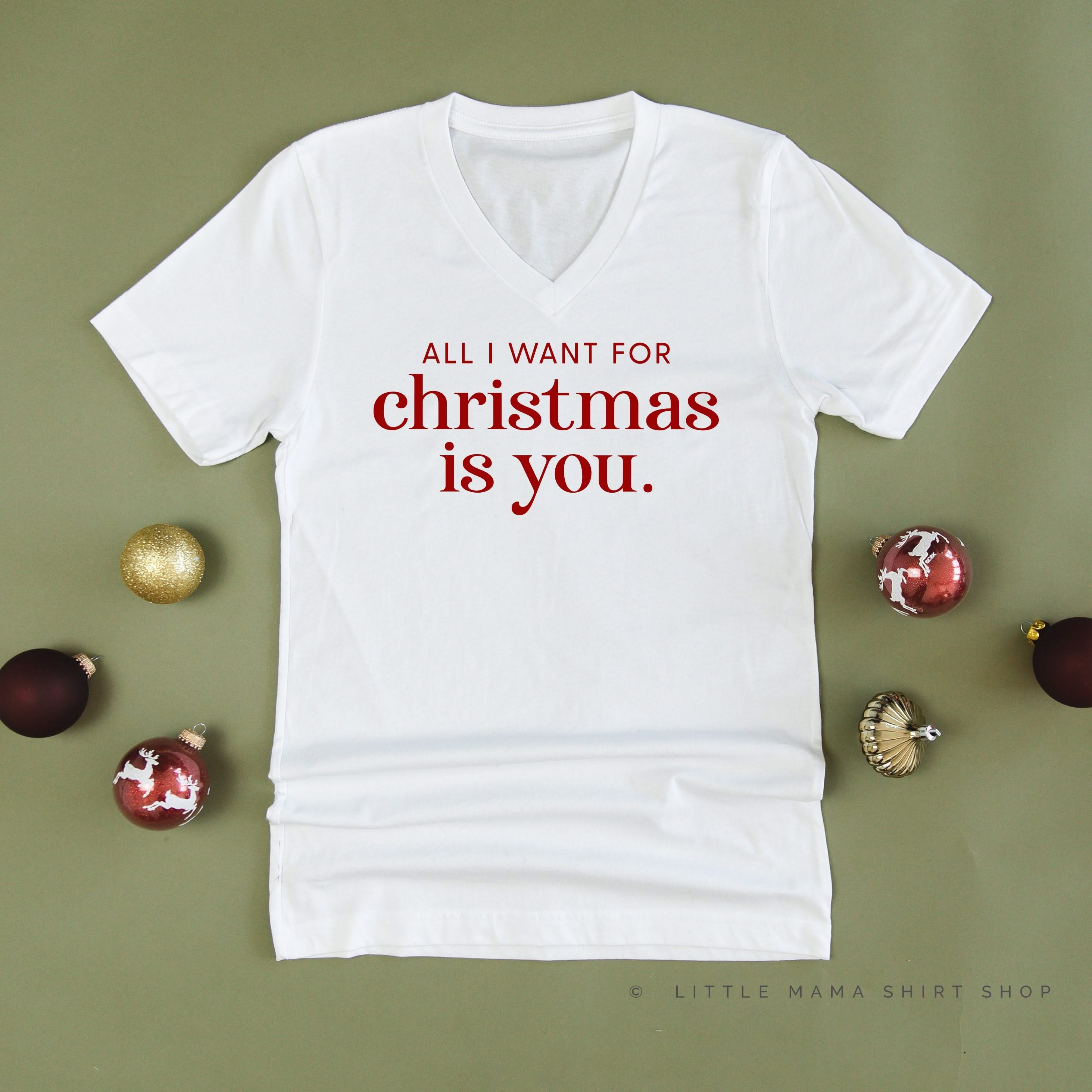 All I Want For Christmas Is You - Unisex Tee Little Mama Shirt Shop