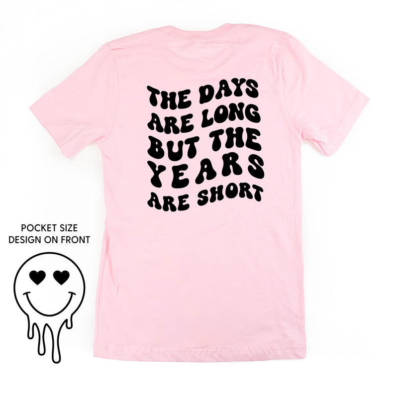 THE DAYS ARE LONG BUT THE YEARS ARE SHORT - (w/ Melty Heart Eyes)  - Unisex Tee