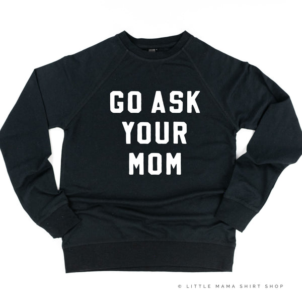 GO ASK YOUR MOM - Lightweight Pullover Sweater