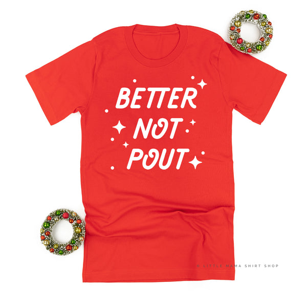 Better Not Pout - Unisex Tee